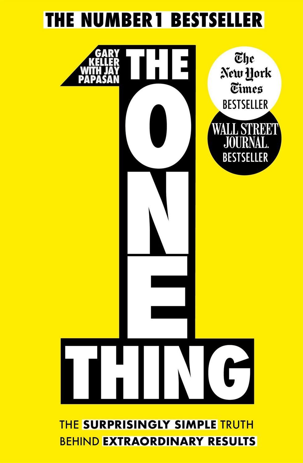 The One Thing / Gary Keller, Jay Papasan, The Surprisingly Simple Truth Behind Extraordinary Results