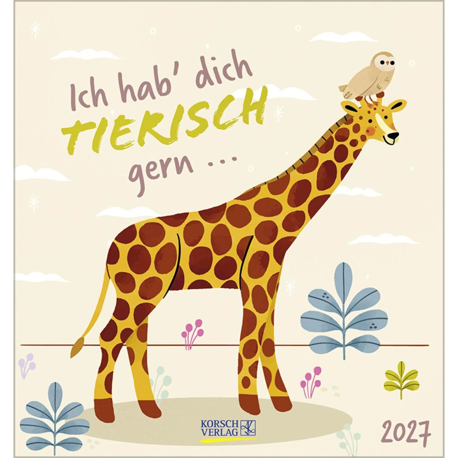 Korsch Verlag Wandkalender Ich hab dich tierisch gern 2027