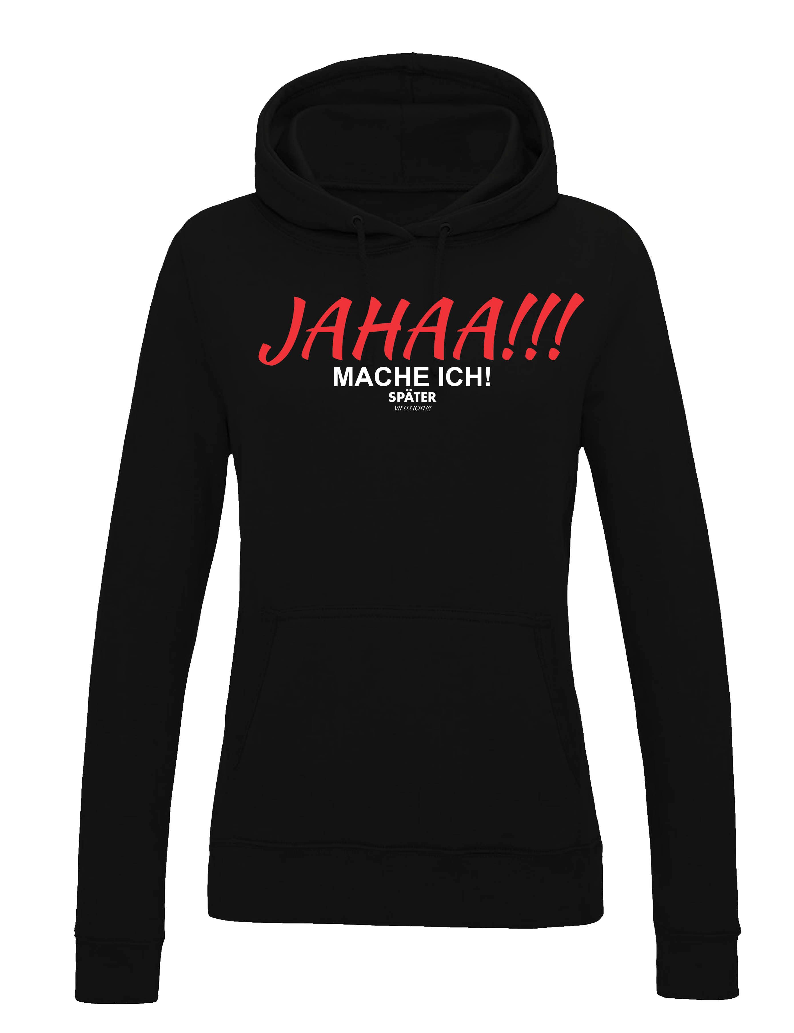 Kapuzenpullover "JAHAA mache ich später" Damen Hoodie Pullover lustig Fun Print Motiv
