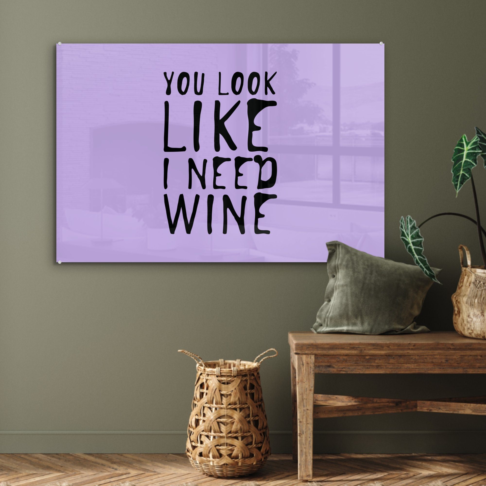 Schlafzimmer aus, MuchoWow Acrylglasbilder St), einem siehst Acrylglasbild als vor Zitat & lila, Wohnzimmer Wein" (1 ich "Du bräuchte