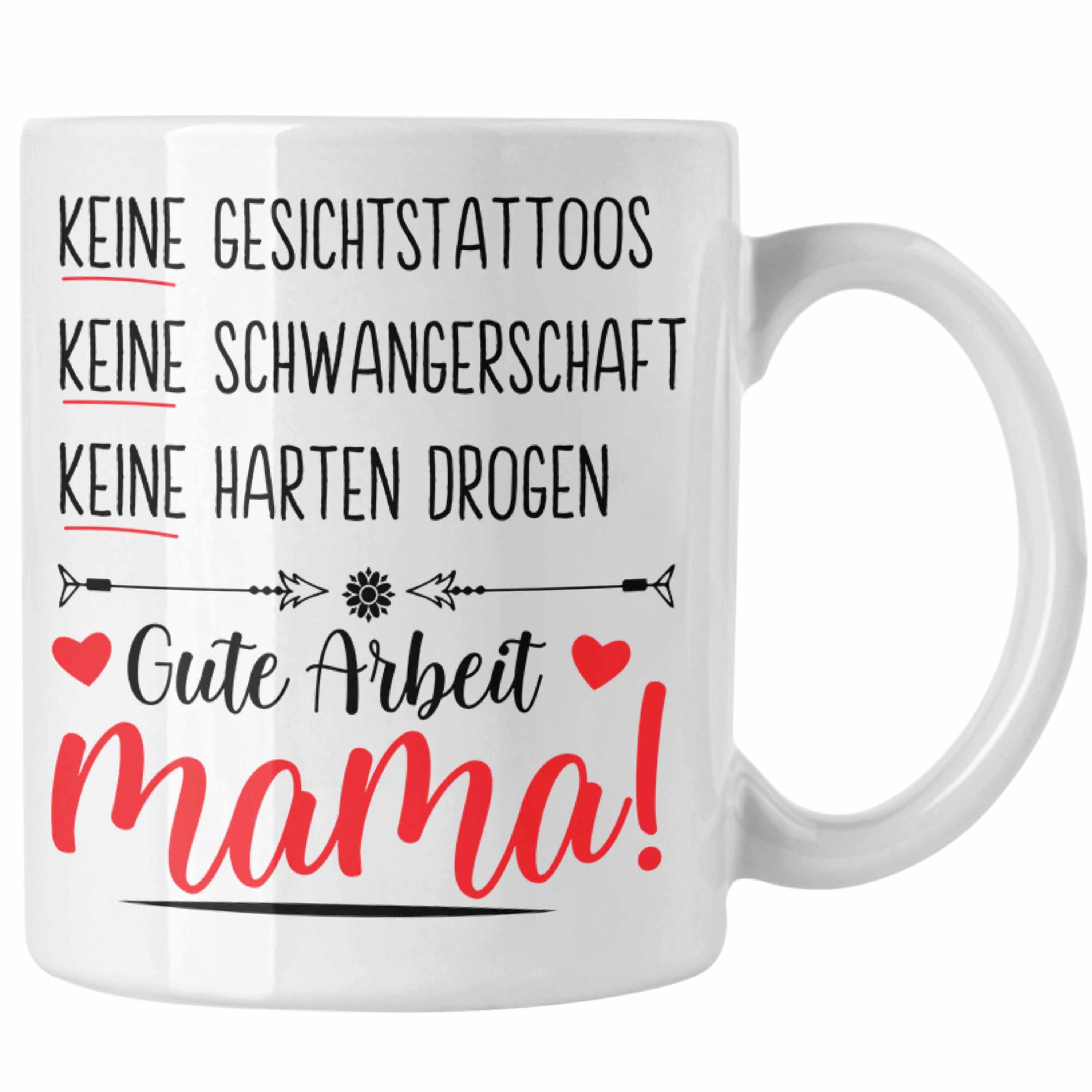 Trendation Tasse Trendation - Muttertag Tasse Muttertagsgeschenk Keine Gesichtstatoos Keine Schwangerschaft Mama Kaffeetasse Geschenk Spruch Weiss