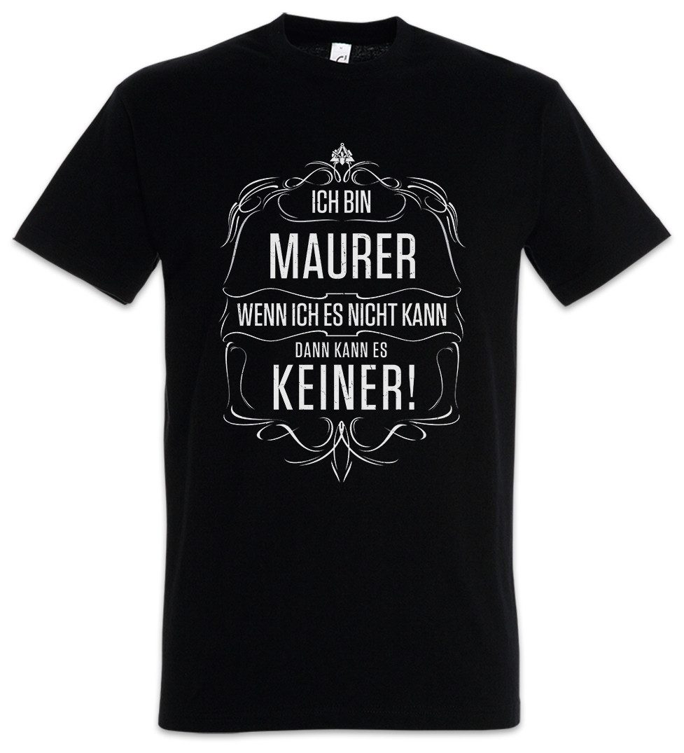 Urban Backwoods Print-Shirt Ich Bin Maurer I Herren T-Shirt Handwerk Handwerker Meister Bau (1-tlg) Baustelle Beruf Handwerk Tradition