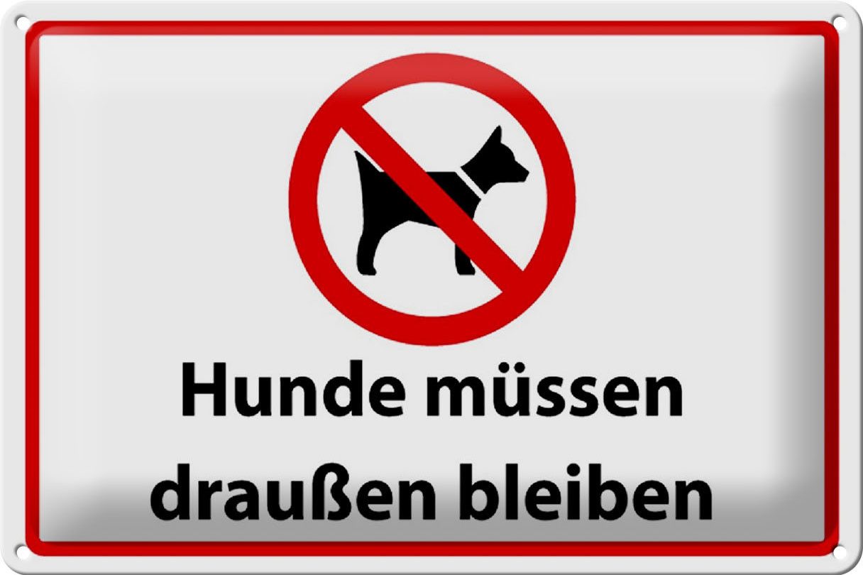 Femer GmbH Metallschild Hinweis 30x20cm Hunde müssen draußen bleiben, (1 St), gewölbte Oberfläche, abgerundete Ecken, umgeschlagene Kanten