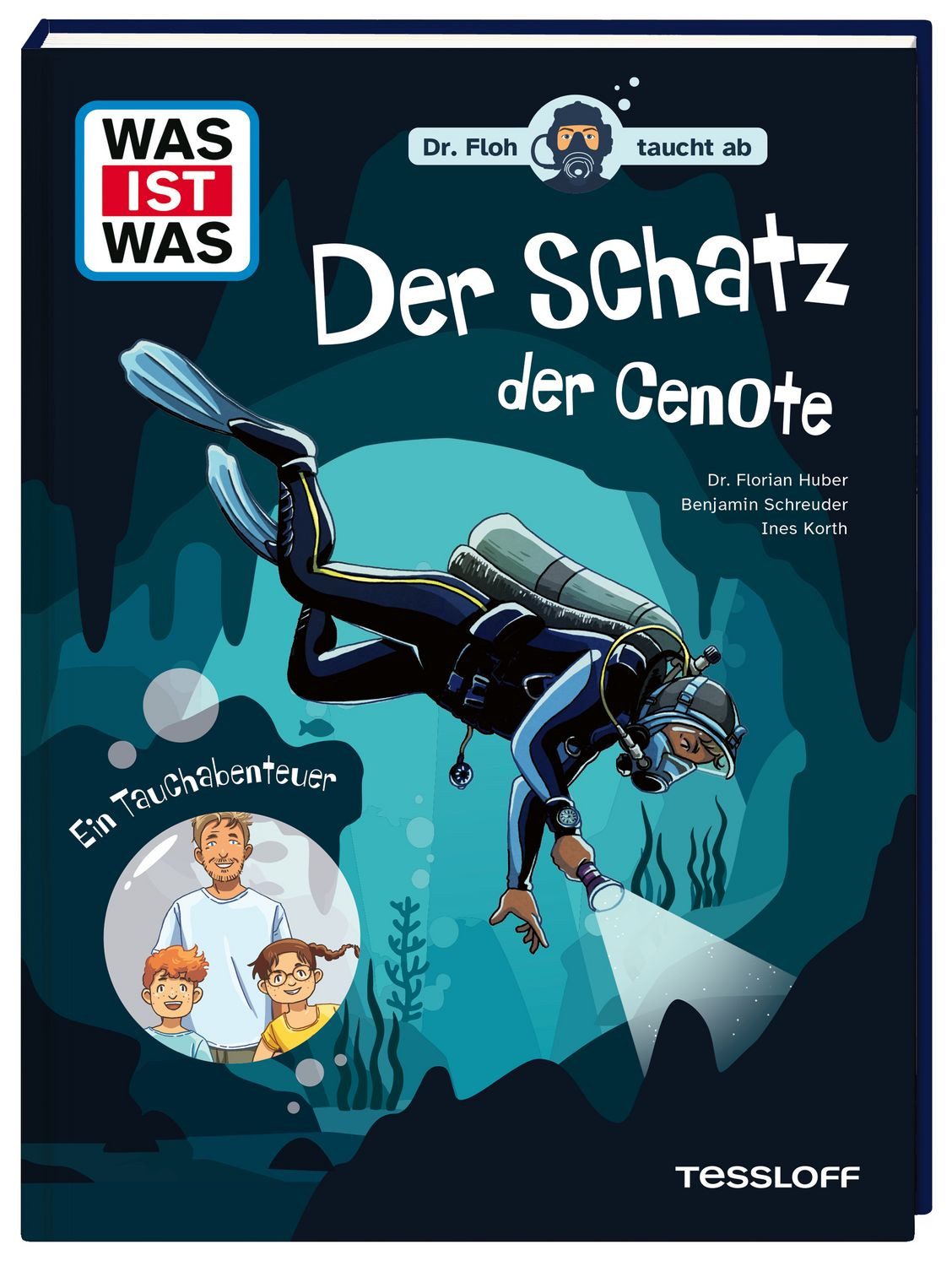 WAS IST WAS. Dr. Floh taucht ab. Der Schatz der Cenote. Ein Tauchabent / Florian Huber, Benjamin Schreuder