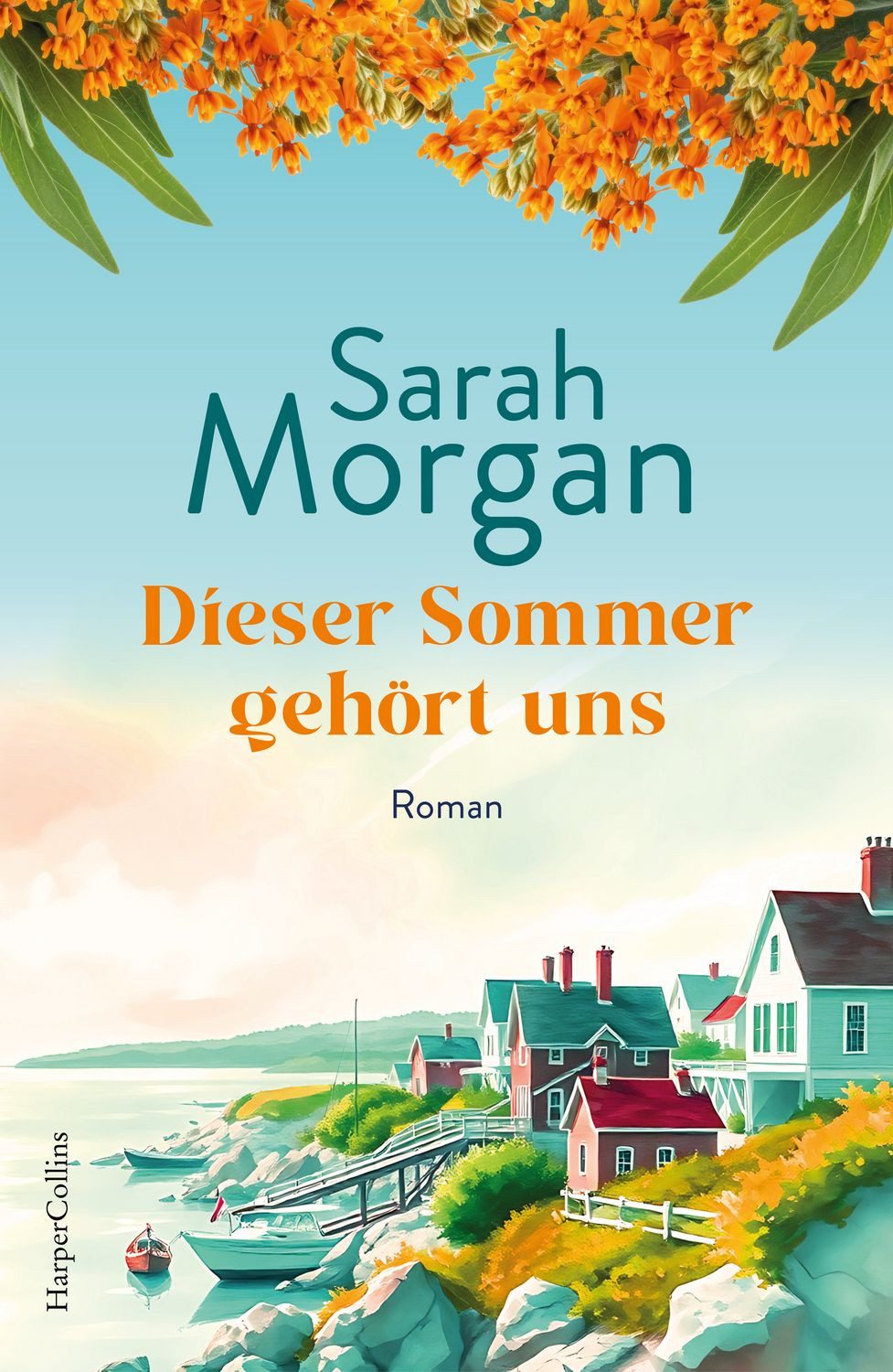 Dieser Sommer gehört uns / Sarah Morgan, Roman, Sunday Times-Bestseller 2024, Ein Roman wie ein Tag am Meer