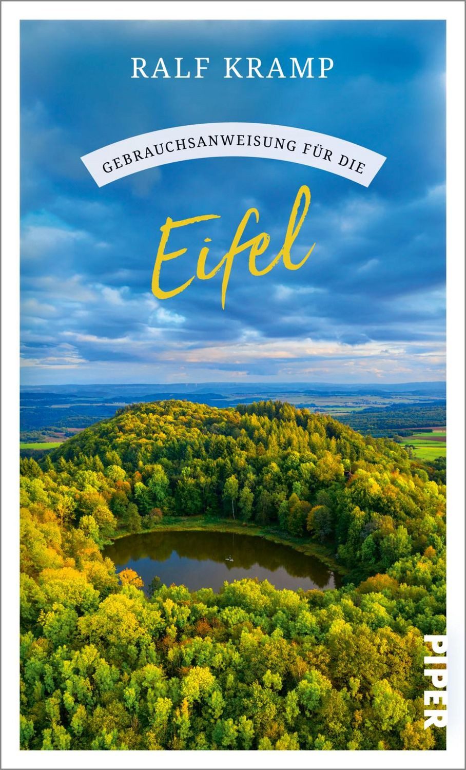 Reiseführer Gebrauchsanweisung für die Eifel Maare, Burgen, Wanderwege und viele I Ralf Kramp
