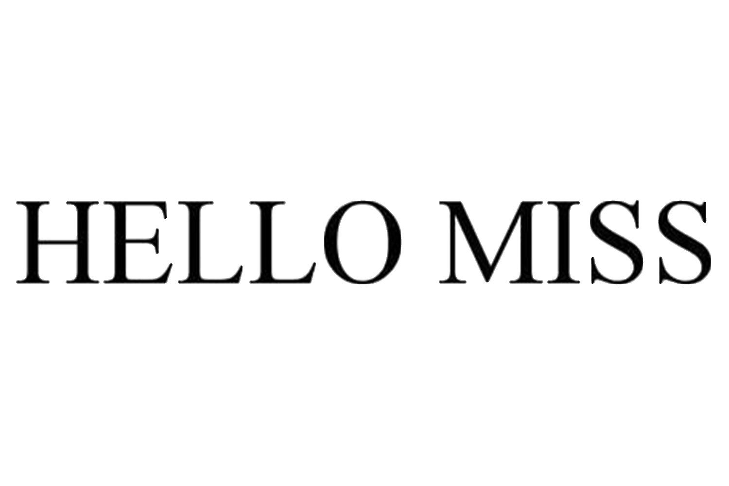 HELLO MISS