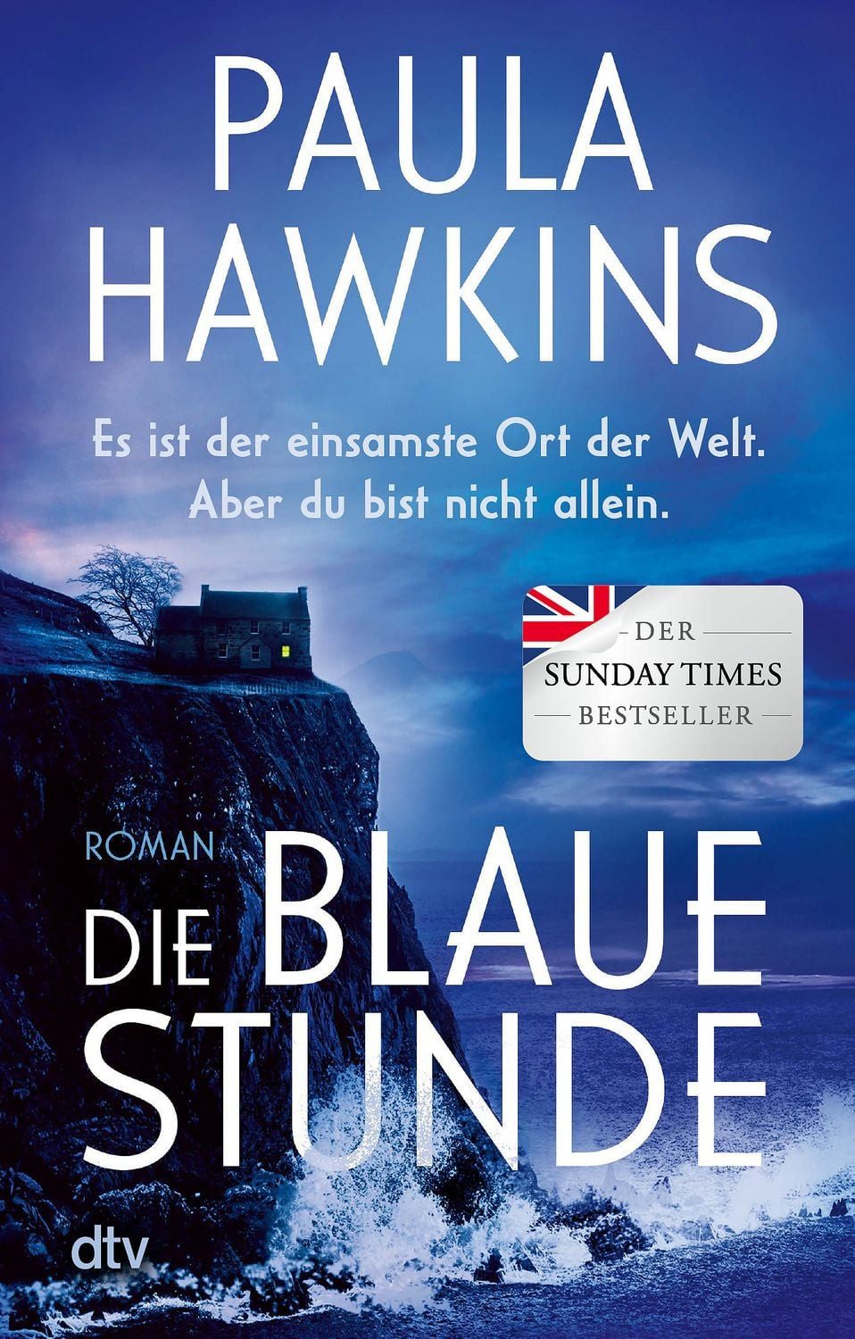 Die blaue Stunde / Paula Hawkins, Roman, Geheimnisvoll, düster, wendungsreich – das literarische Spannungs-Highlight der Bestsellerautorin