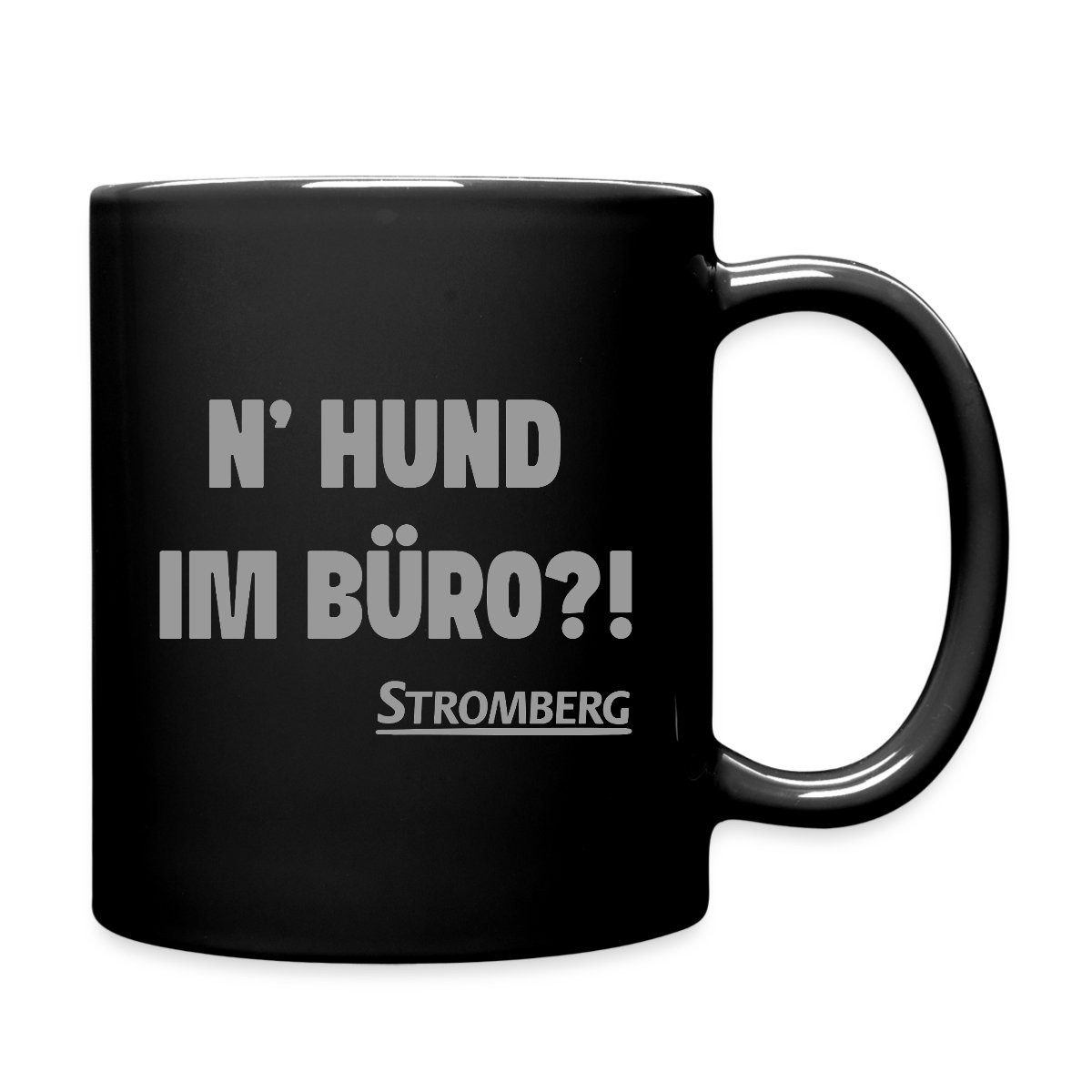 Tasse Stromberg Mit Spruch N' Hund Im Büro?! Tasse Einfarbig
