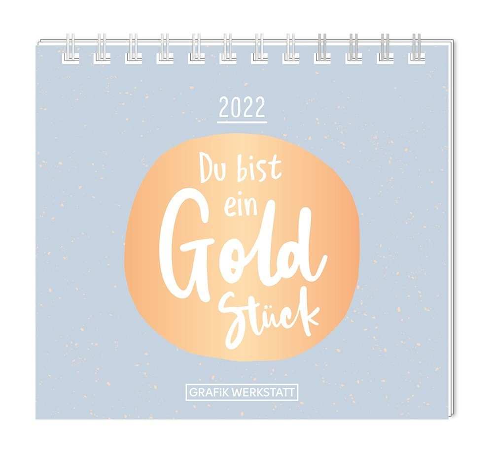Grafik Werkstatt Tischkalender Mini-Kalender 2022 Du bist ein Goldstück