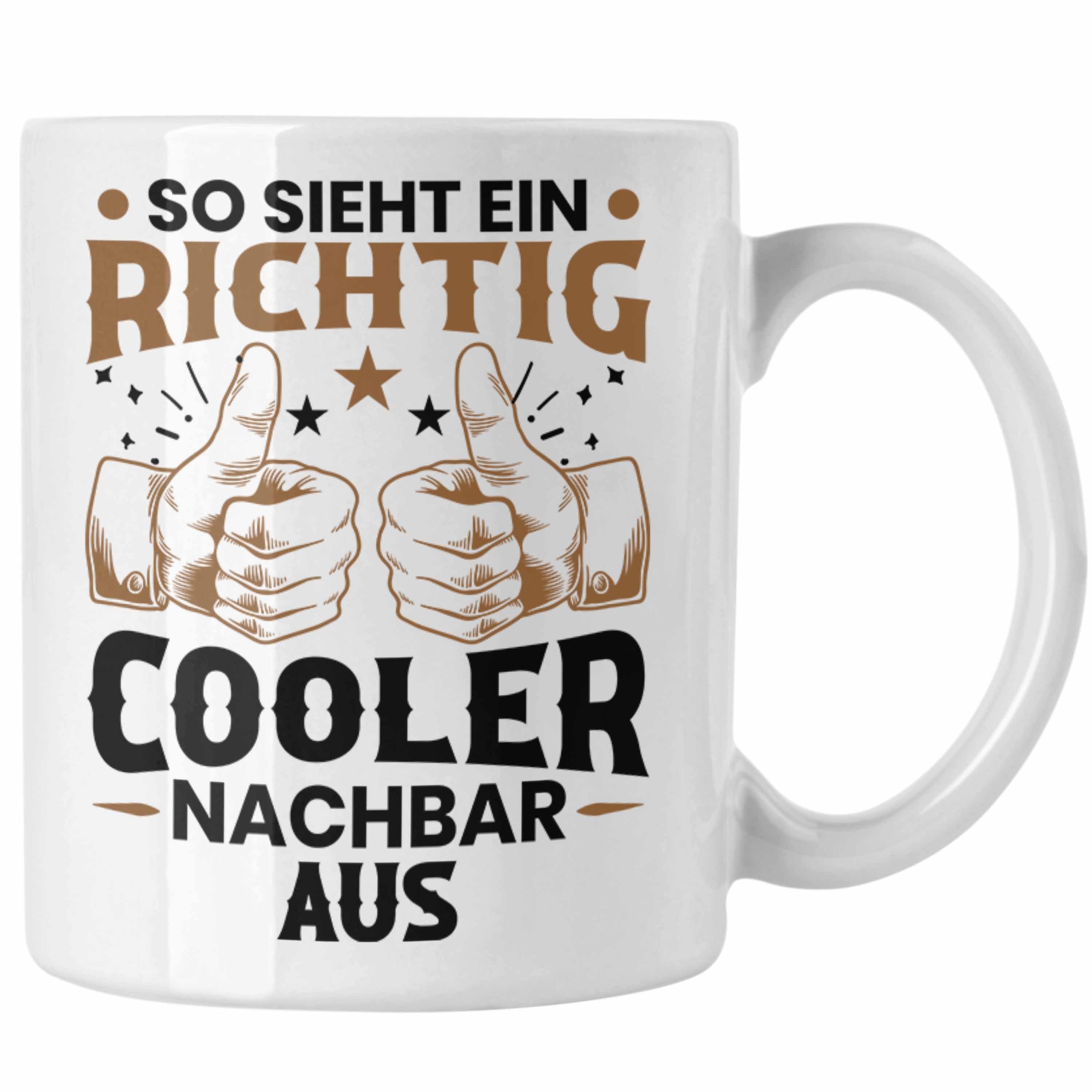 Cooler Weiss Sieht Geschenkidee Trendation Geschenk Bester Tasse Trendation - Aus Nachbar Nachbarn So Nachbar Tasse Ein Richtig