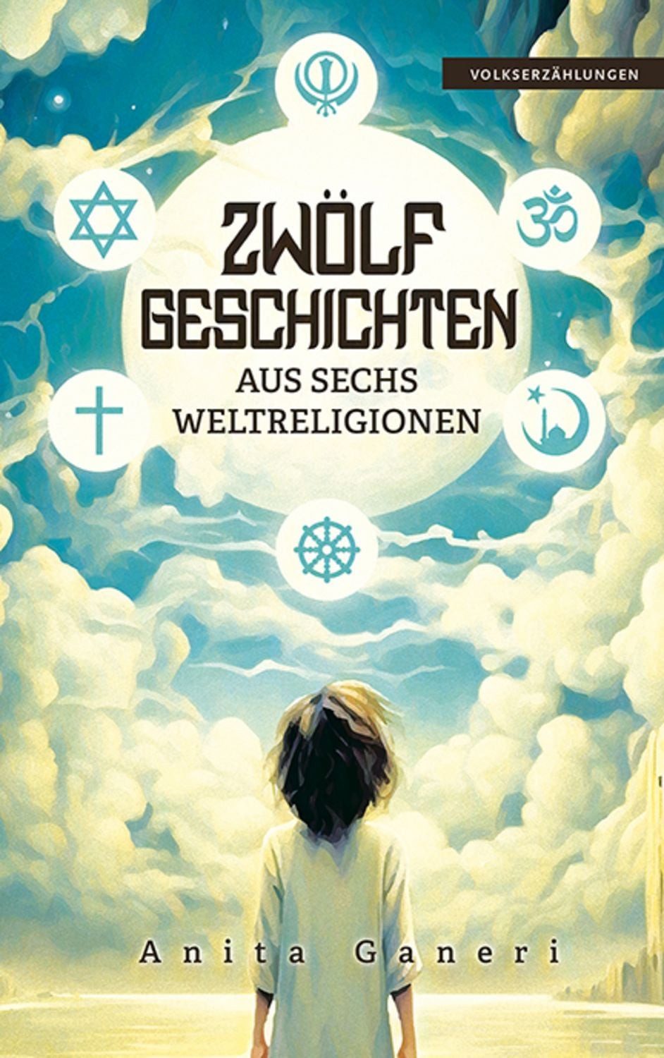 12 Geschichten aus sechs Weltreligionen / Anita Ganeri