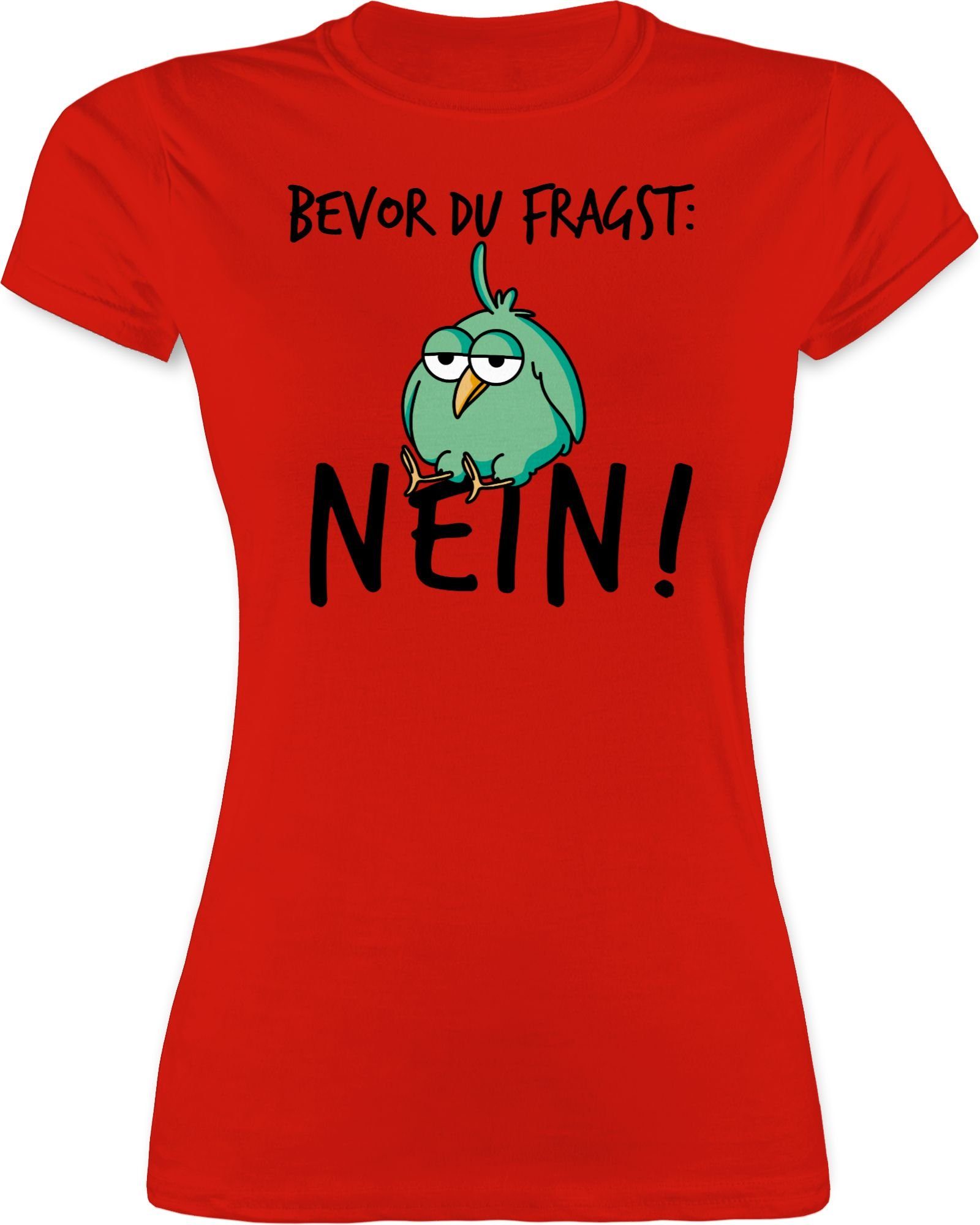 Shirtracer TShirt »Bevor du fragst Nein! Vogel Schwarz Sprüche Statement mit Spruch