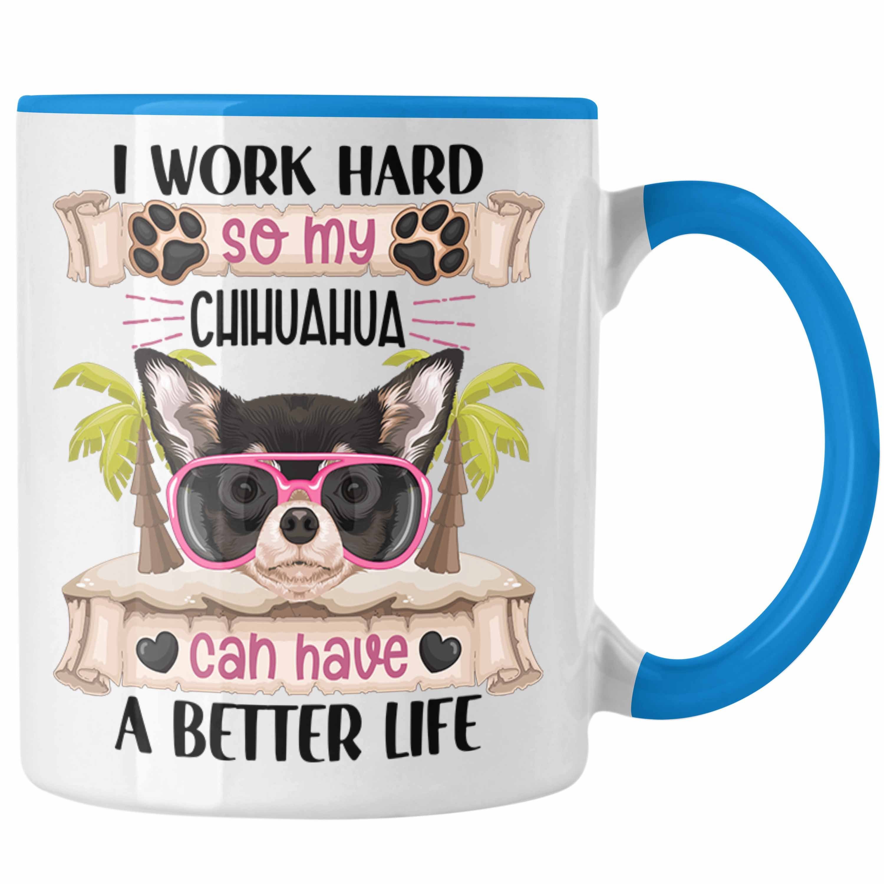 Trendation Tasse Chihuahua Besitzer Tasse Geschenk Lustiger Spruch Geschenkidee I Work Blau