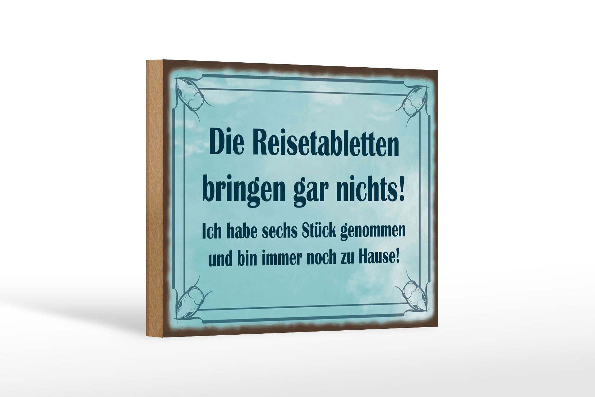 Femer GmbH Holzbild Spruch 12x18 cm Reisetabletten bringen nichts, immer noch zu Hause, (1 St), Glatte Holzfaserplatte (MDF), vorn beschichtet