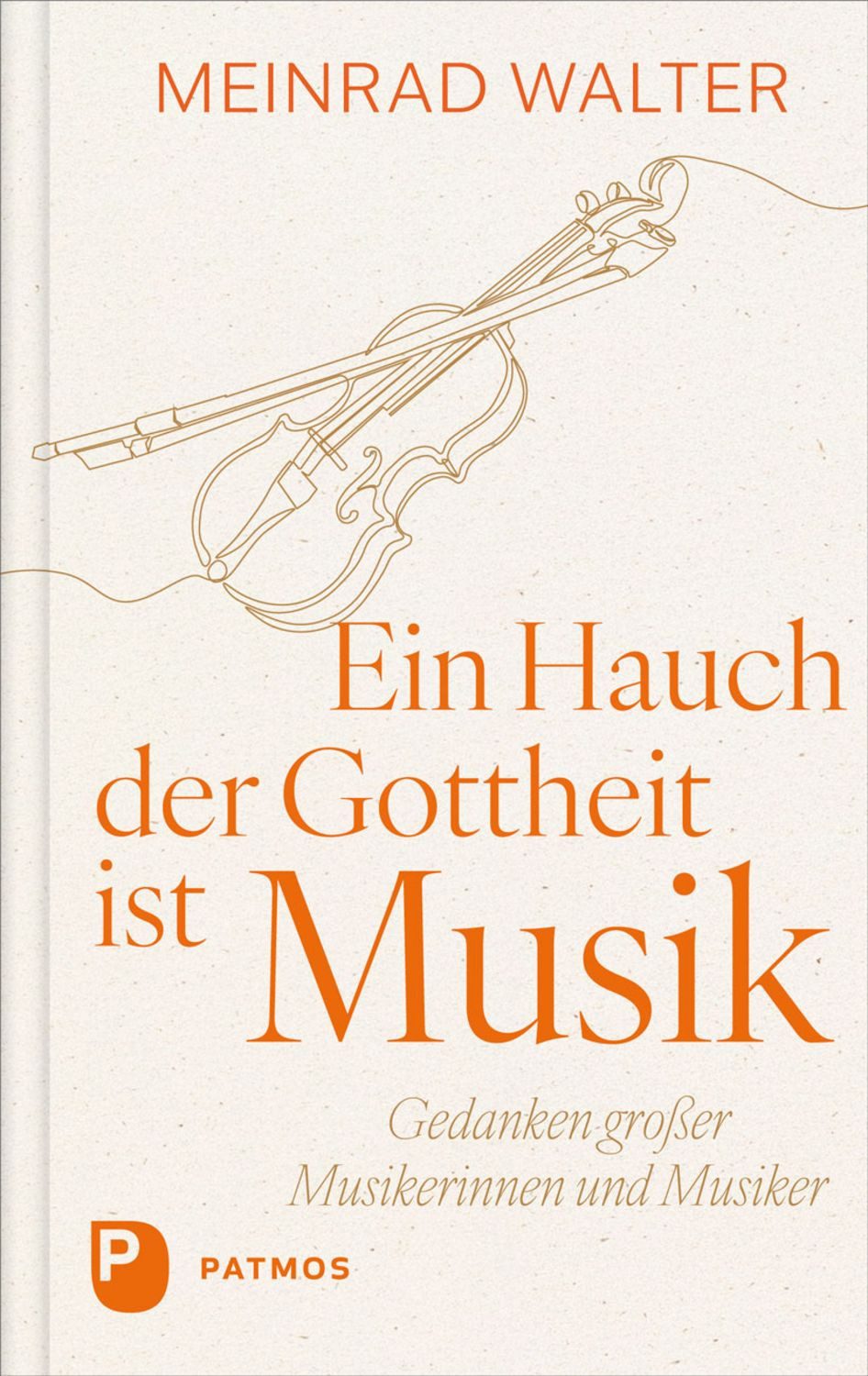 Ein Hauch der Gottheit ist Musik / Meinrad Walter