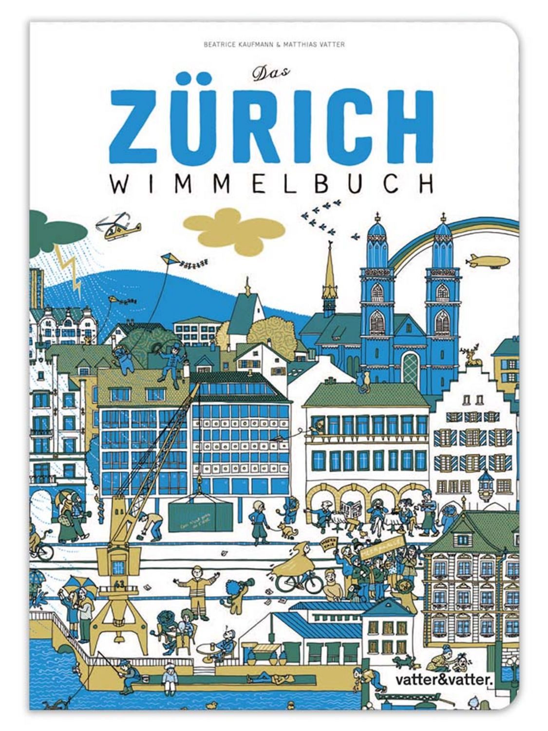 Das Zürich Wimmelbuch / Beatrice Kaufmann, Matthias Vatter