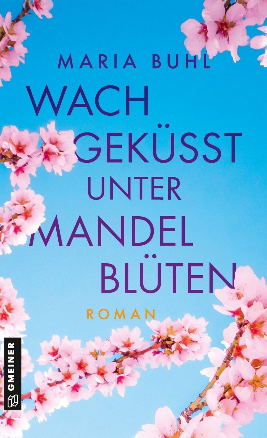 Wachgeküsst unter Mandelblüten Roman / Maria Buhl, X