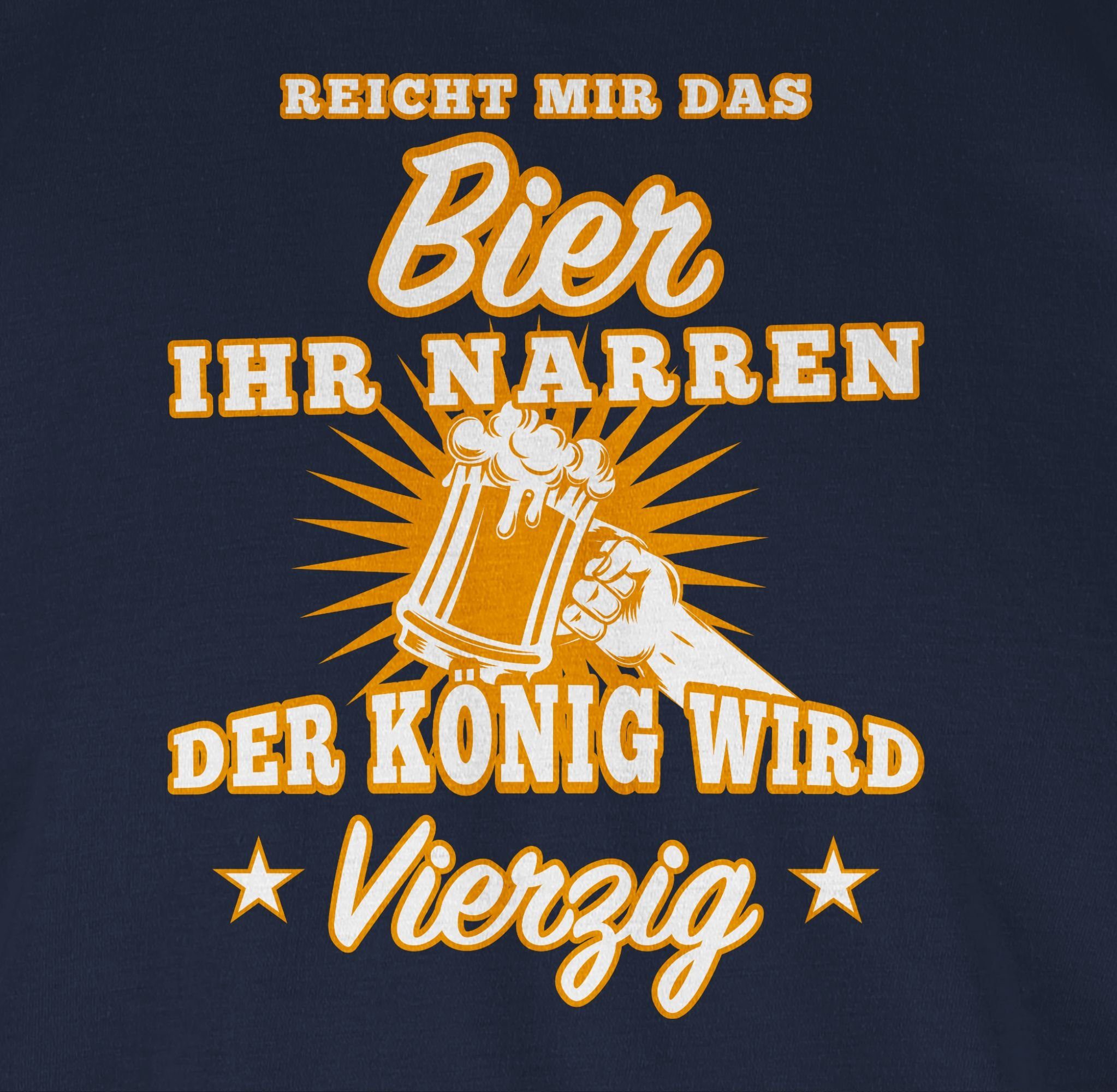 Shirtracer T-Shirt Reicht mir das Narren ihr Vierzig Blau Bier 02 Navy 40. Geburtstag