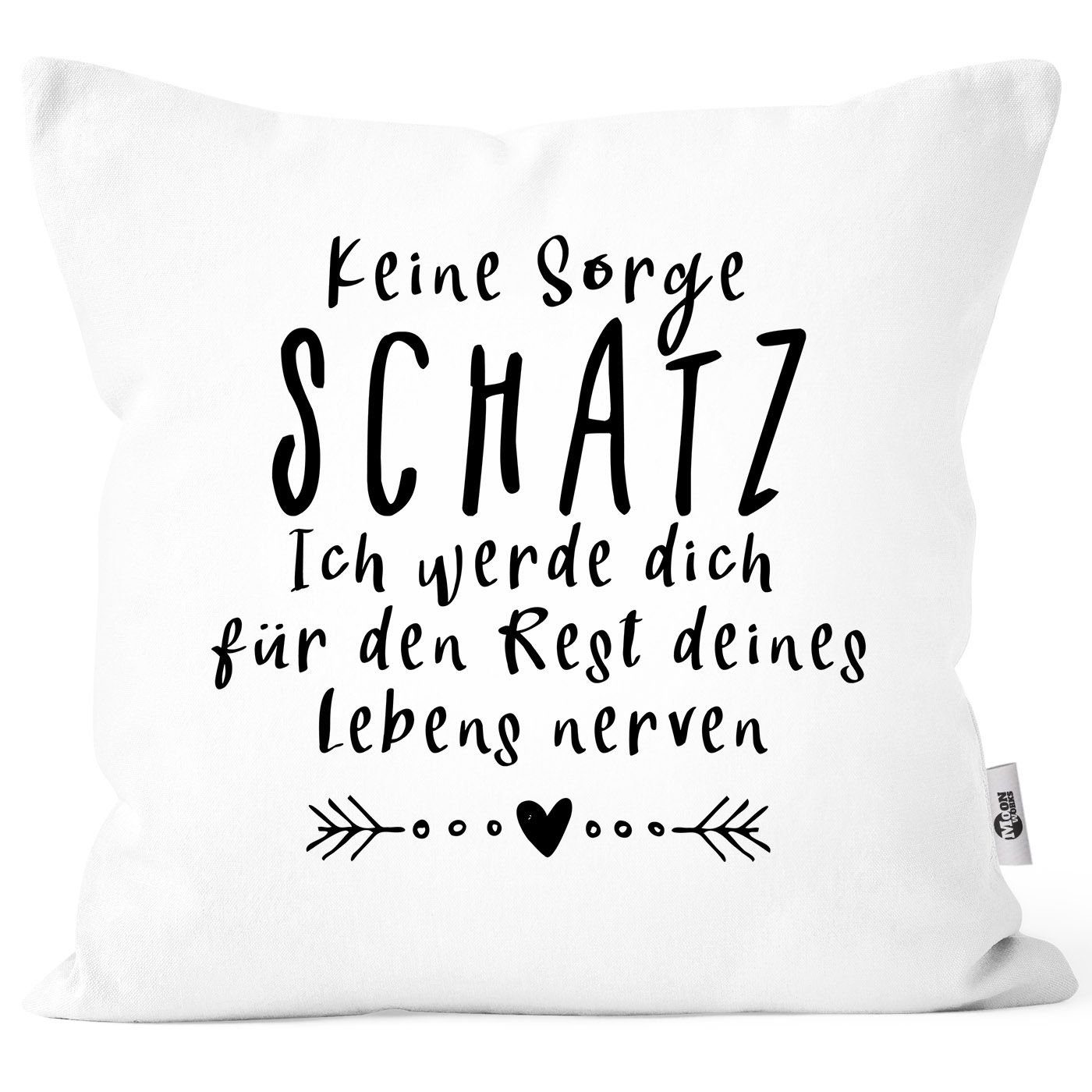 MoonWorks Dekokissen Kissen-Bezug Spruch Keine Sorge Schatz Spruch lustig Geschenk Liebe Hochzeitstag Valentinstag MoonWorks® weiß