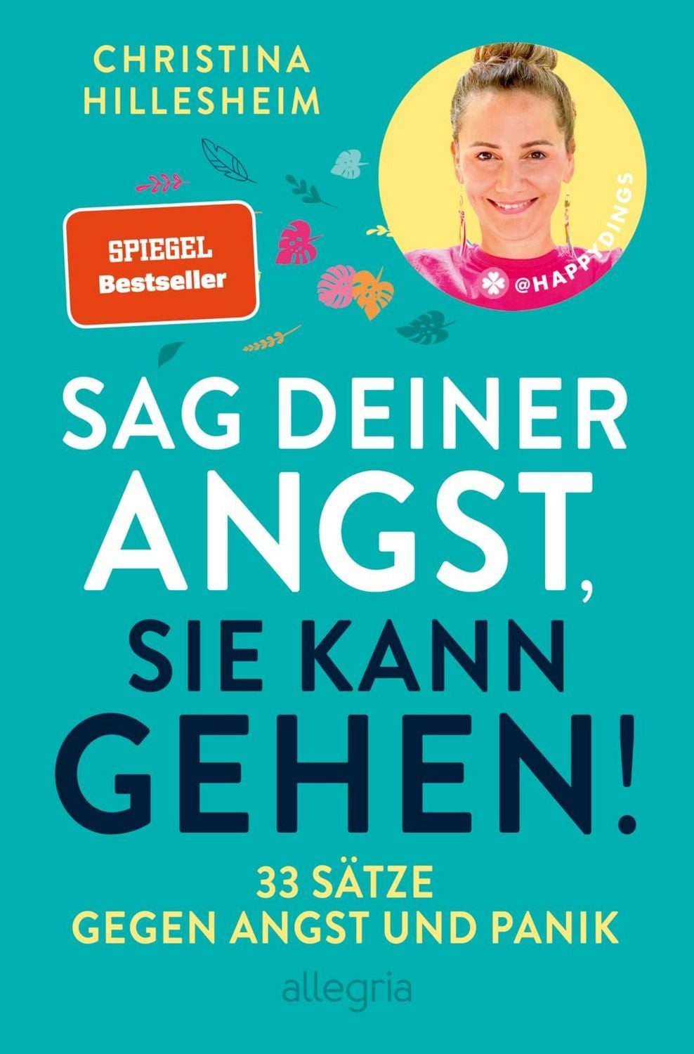 Sag deiner Angst, sie kann gehen! / Christina Hillesheim