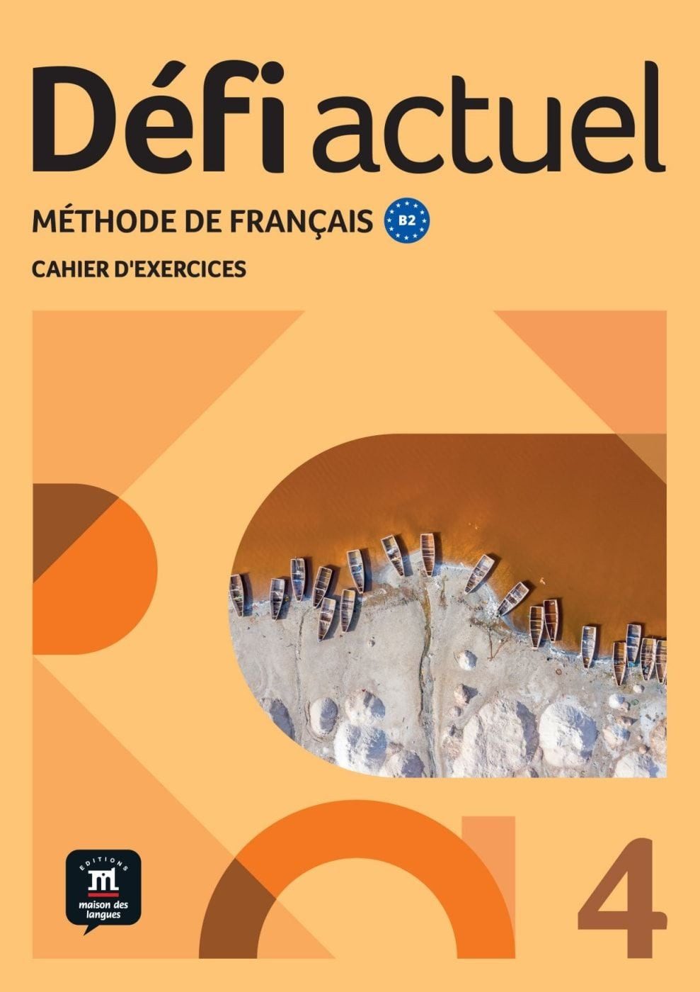 Défi actuel 4 B2 / diverse, Méthode de français. Cahier d’exercices