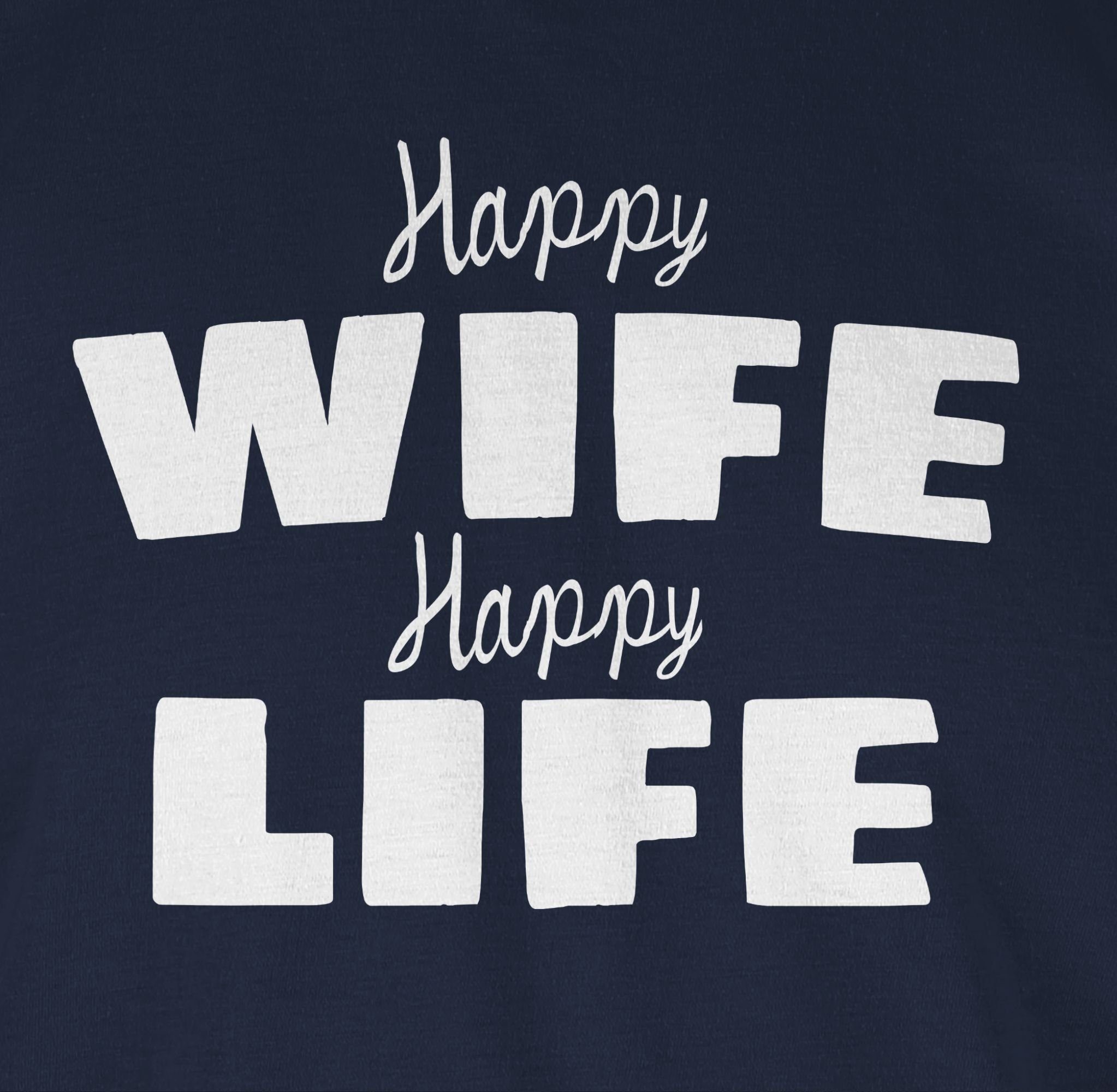 Shirtracer Navy Statement happy life T-Shirt Blau wife Sprüche 02 Happy