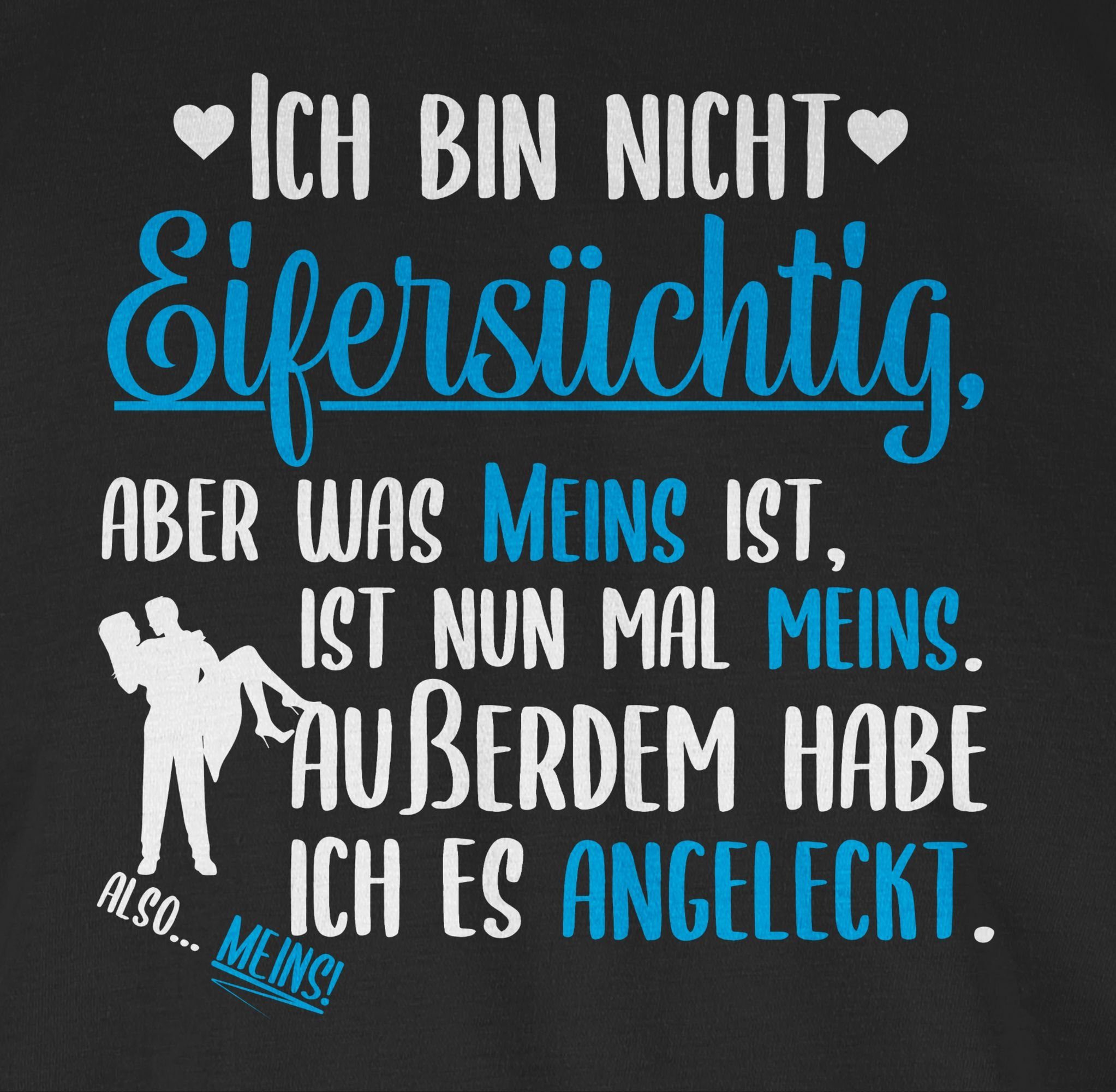 Shirtracer T-Shirt Ich bin nicht Eifersüchtig aber was meins ist Angeleckt - Partner Gesc Valentinstag Partner Liebe