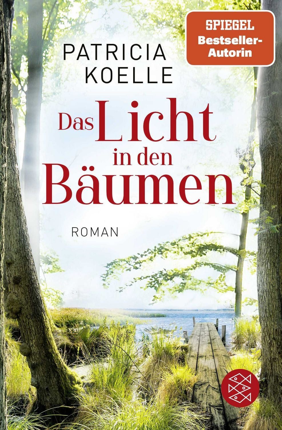 Das Licht in den Bäumen / Patricia Koelle, Ein Sehnsuchtswald-Roman, Ein Buch wie Wellness für die Seele