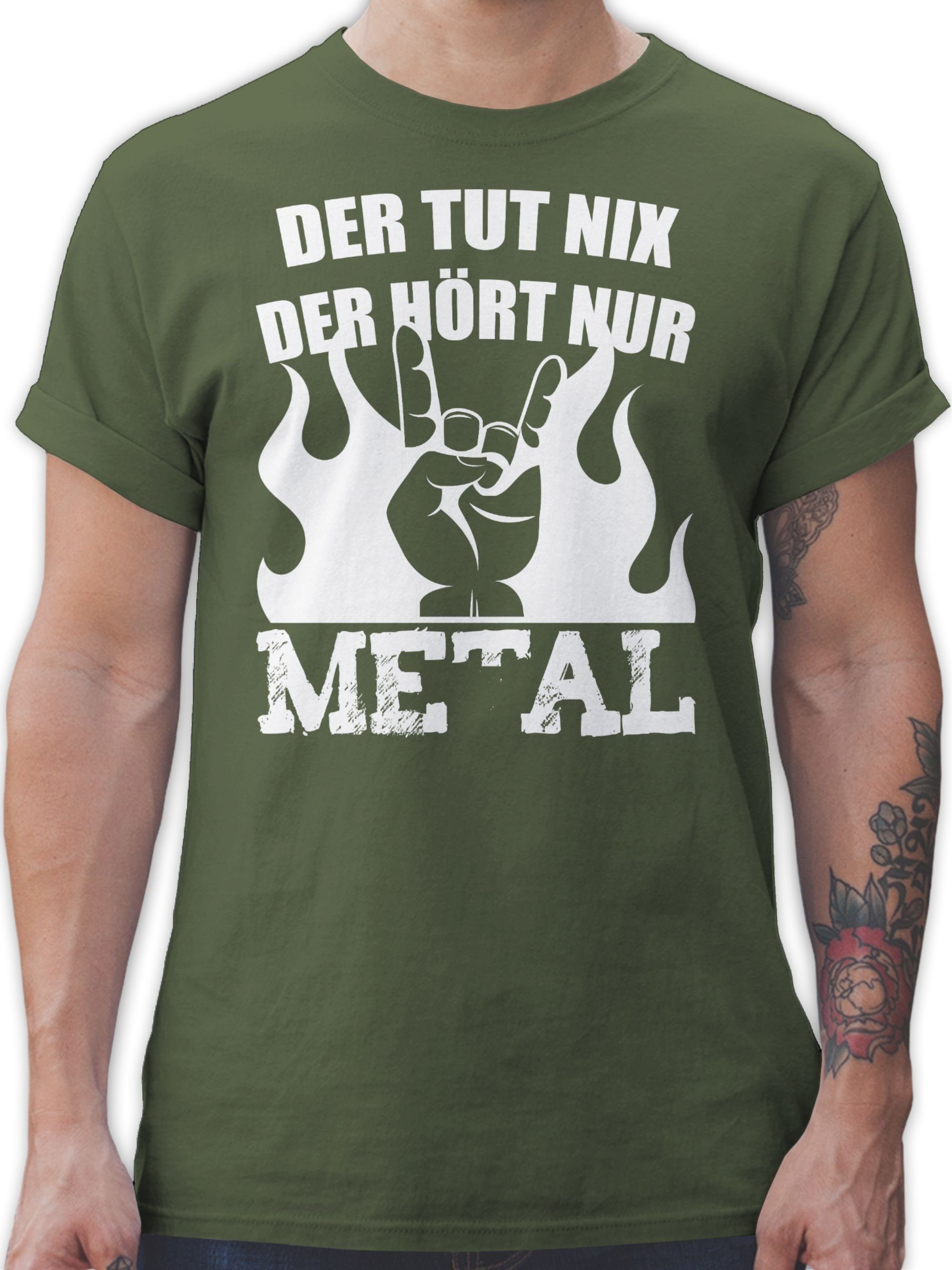 Shirtracer T-Shirt Der tut nix der hört nur Metal Heavy Metal Geschenke 02 Army Grün