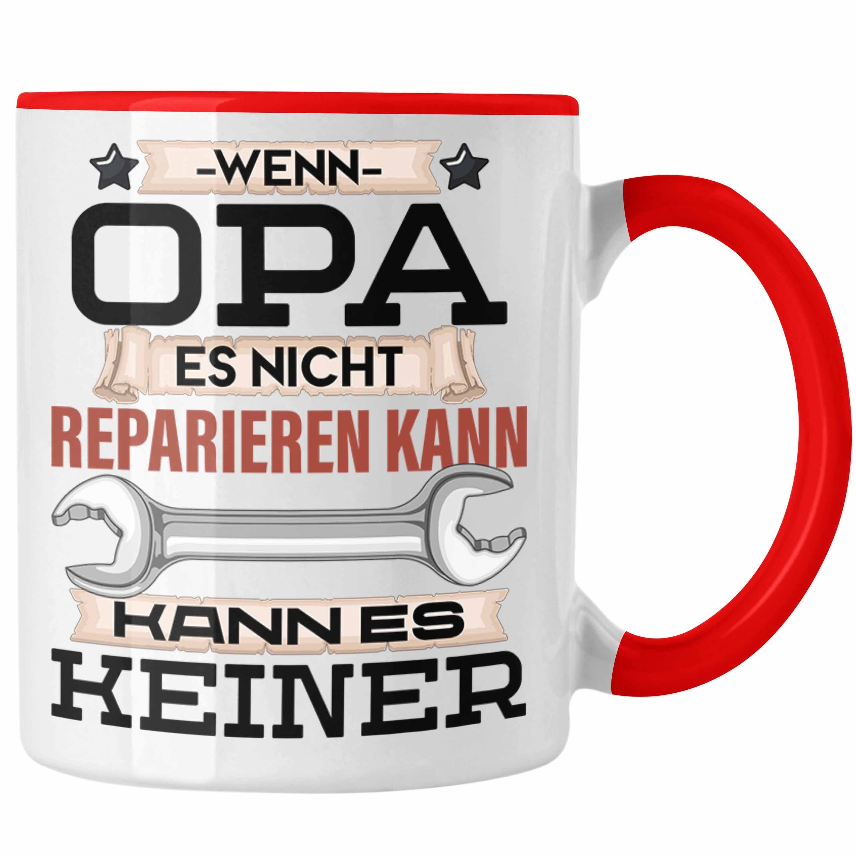 Trendation Tasse Opa Tasse Geschenk Wenn Opa Es Nicht Reparieren Kann Kann Es Keiner Ge Rot