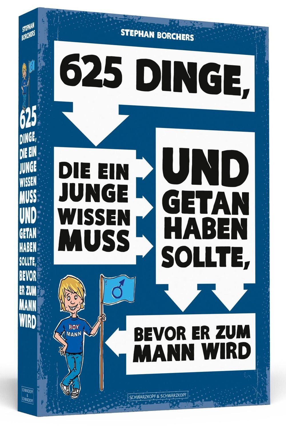625 Dinge, die ein Junge wissen muss und getan haben sollte, bevor er / Stephan Borchers