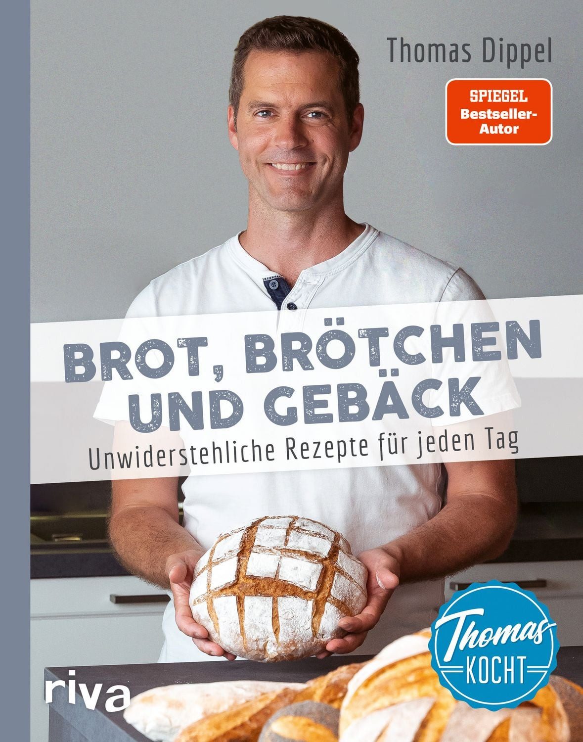 Thomas kocht: Brot, Brötchen und Gebäck Unwiderstehliche Rezepte für j / Thomas Dippel