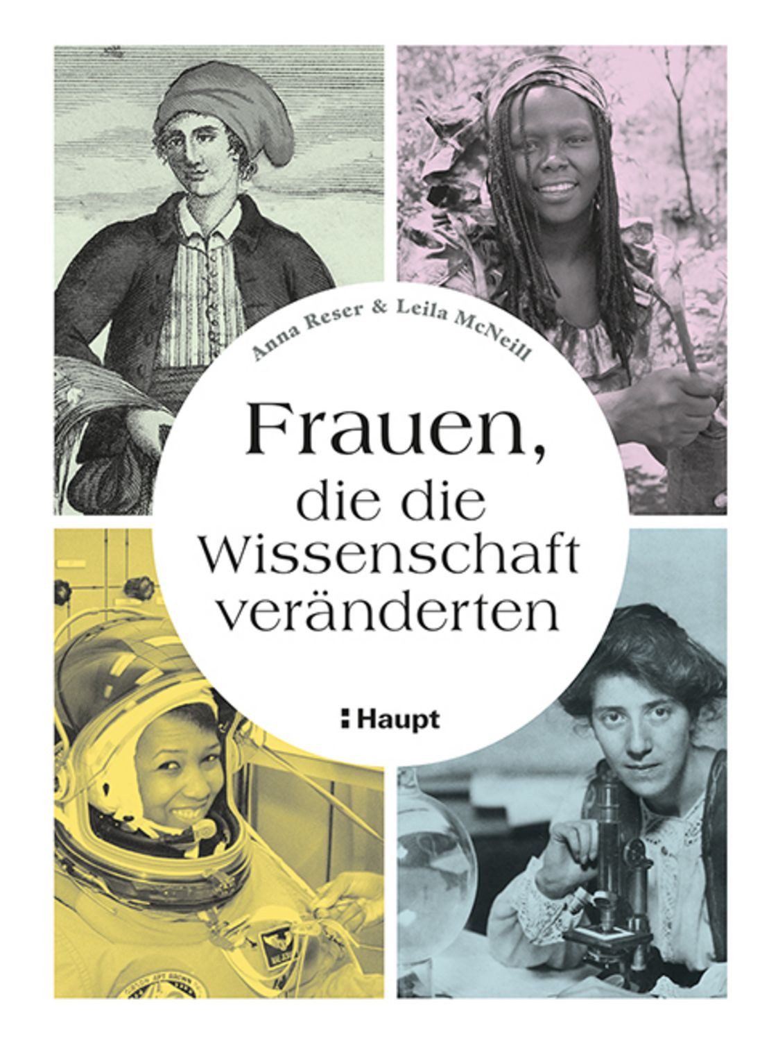 Frauen, die die Wissenschaft veränderten / Anna Reser, Leila McNeill, Von der Antike bis zur Gegenwart