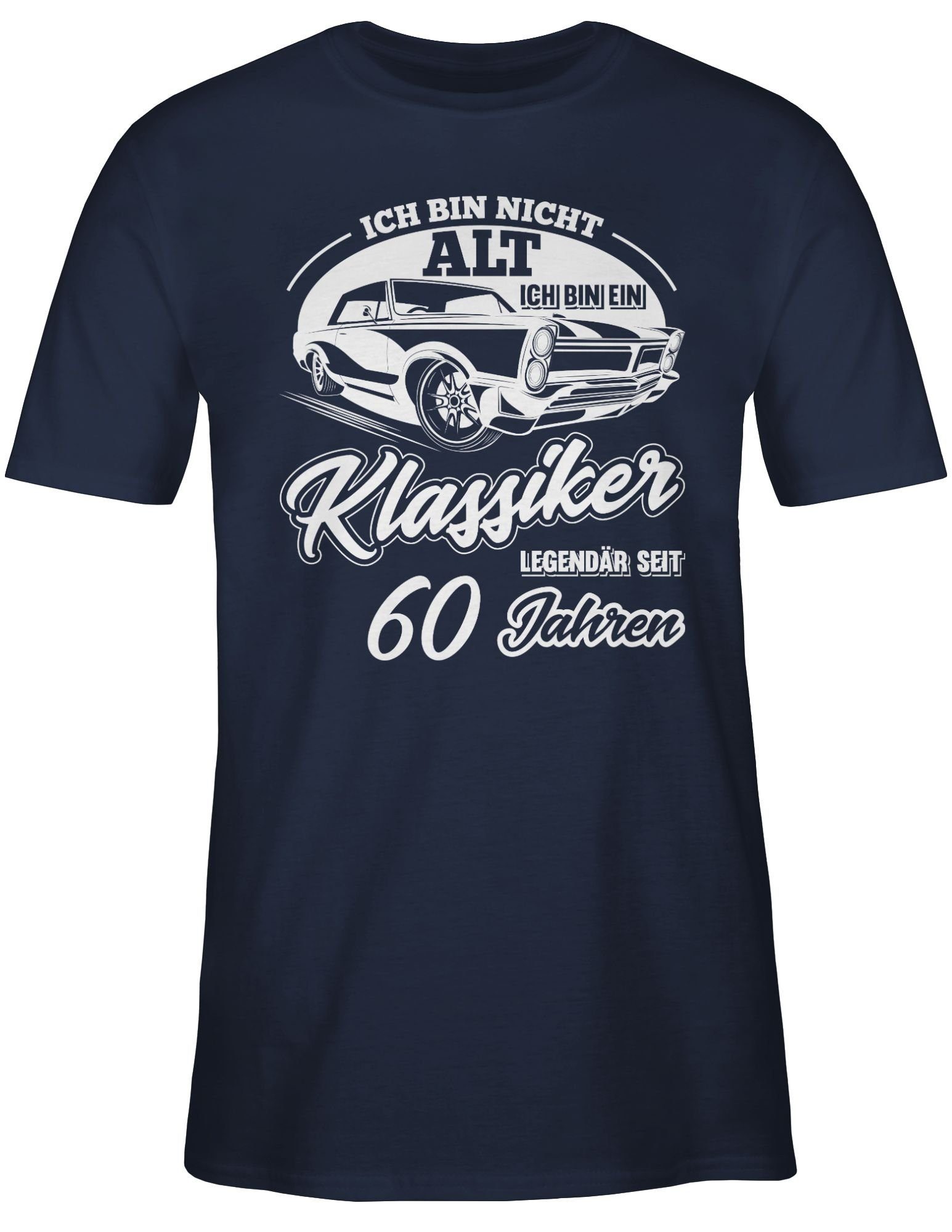 Shirtracer T-Shirt Ich ich bin Navy Geburtstag Klassiker 1 60. bin Blau alt ein Sechzig nicht