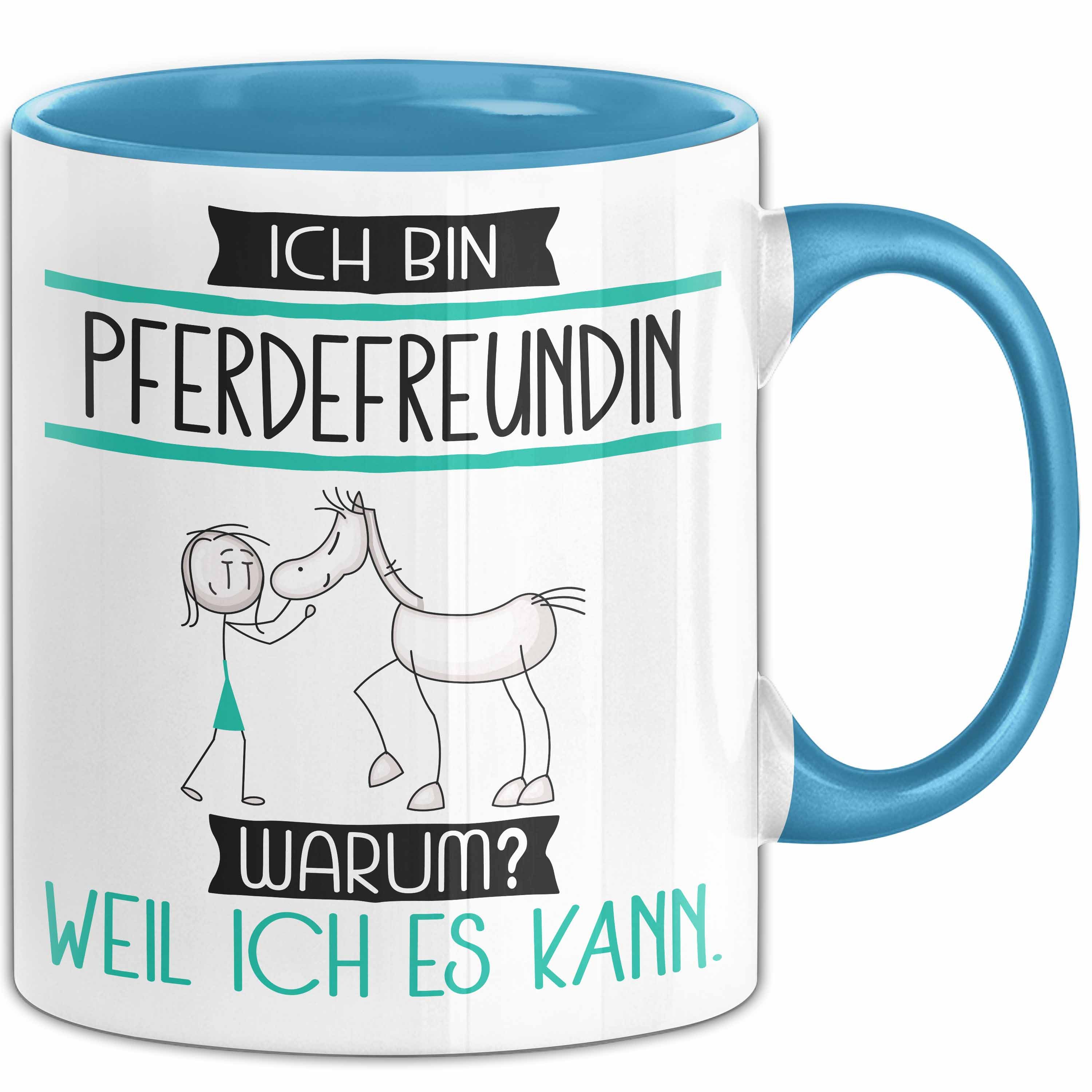 Tasse Pferdefreundin Tasse Geschenk Ich Bin Pferdefreundin Warum Weil Ich