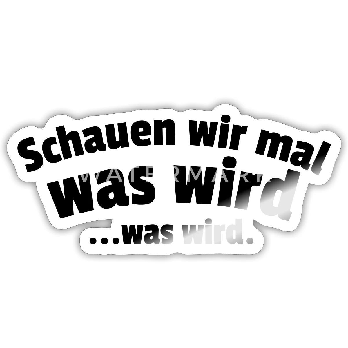 Spreadshirt Aufkleber Schauen Wir Mal Was Wird Trash TV Meme Fasching Sticker Aufkleber