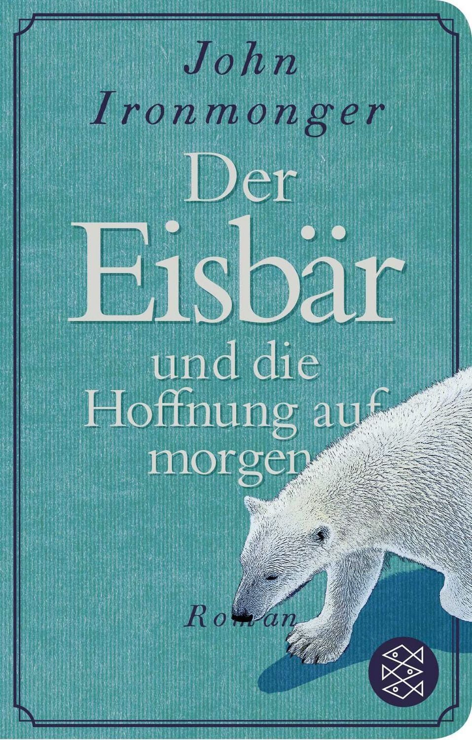 Der Eisbär und die Hoffnung auf morgen / John Ironmonger