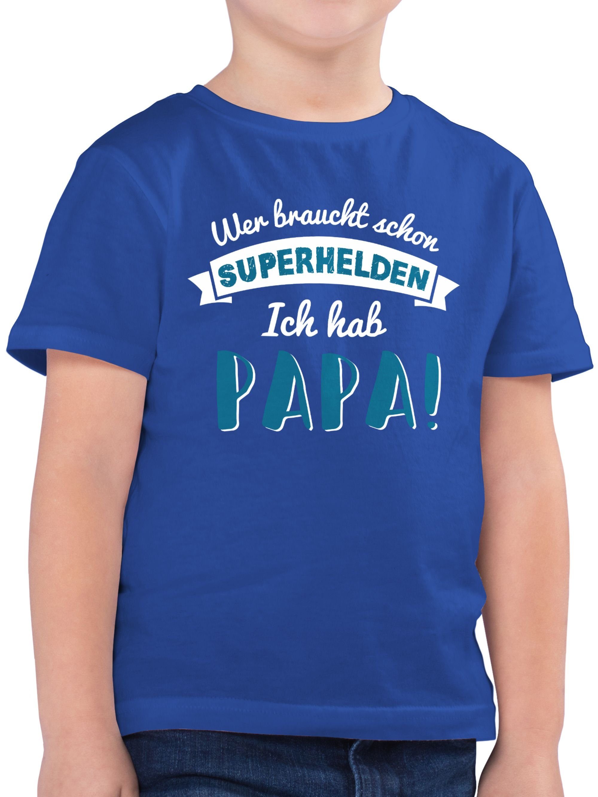 Shirtracer T-Shirt Wer braucht Geschenk Royalblau schon blau Superhelden Vatertag 2 Papa ich hab