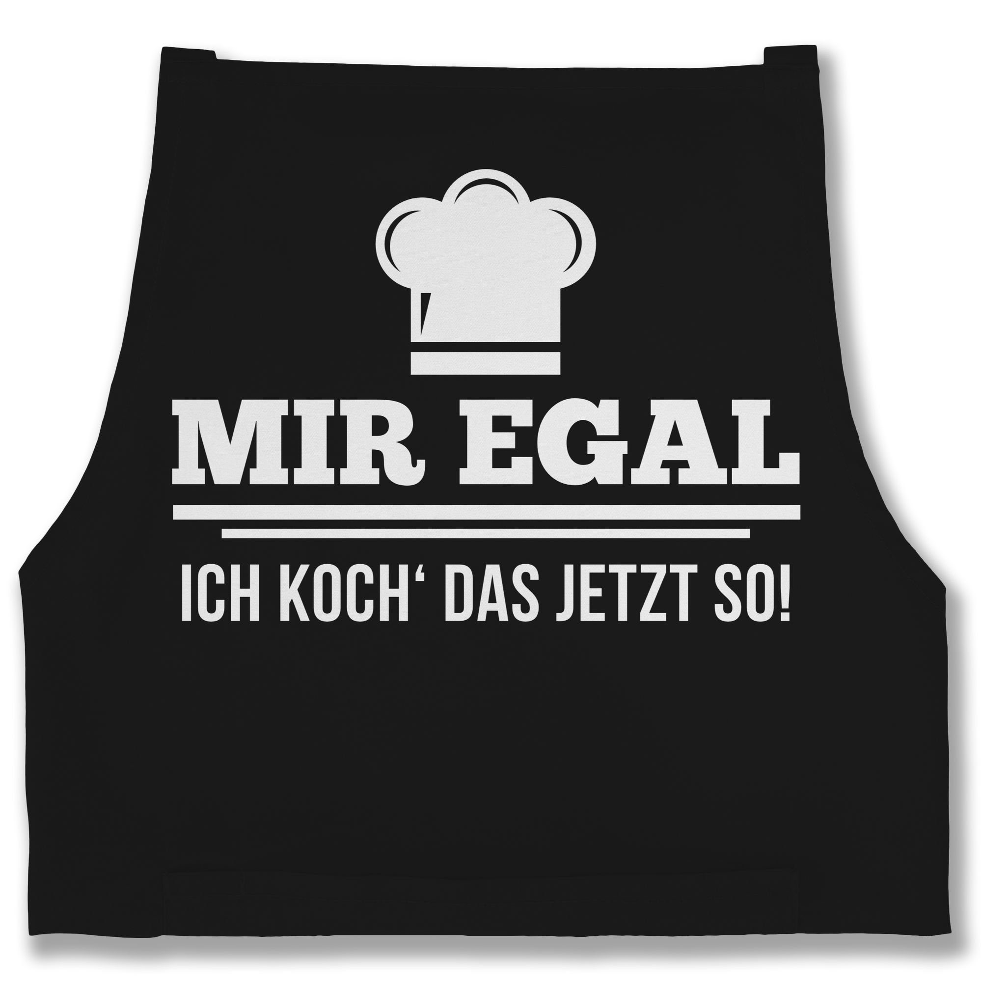 Shirtracer Kochschürze Mir egal ich koch das jetzt so I Geschenk Kochen I Hobbyköche, (1-tlg), Kochschürze