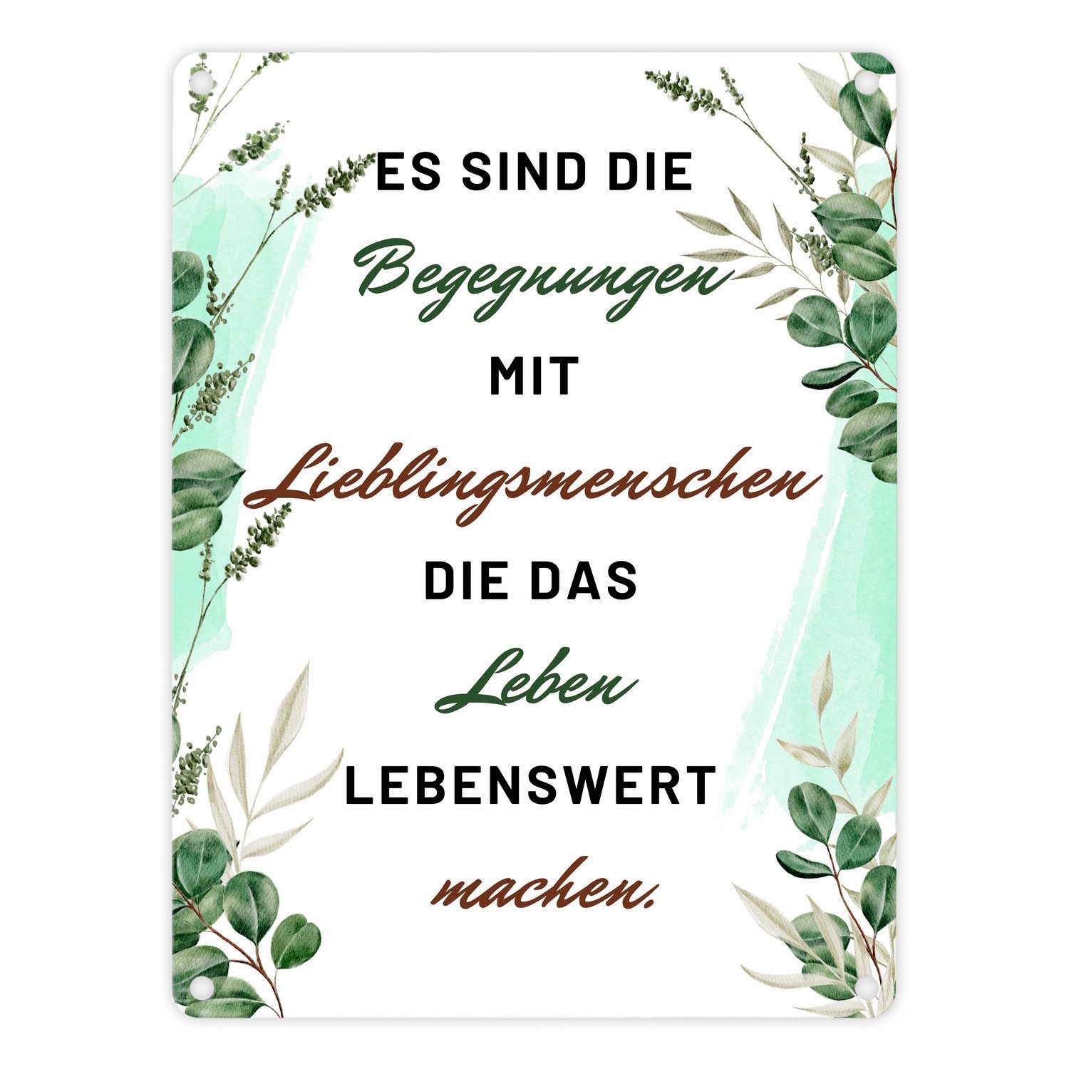 Metallschild Es sind die Begegnungen mit Lieblingsmenschen Metallschild in 15x20