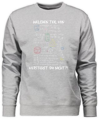 Shirtracer Sweatshirt Welchen Teil von Mathe Physik Rechnen verstehst du nicht - Geschenk Ma (1-tlg) Lehrer