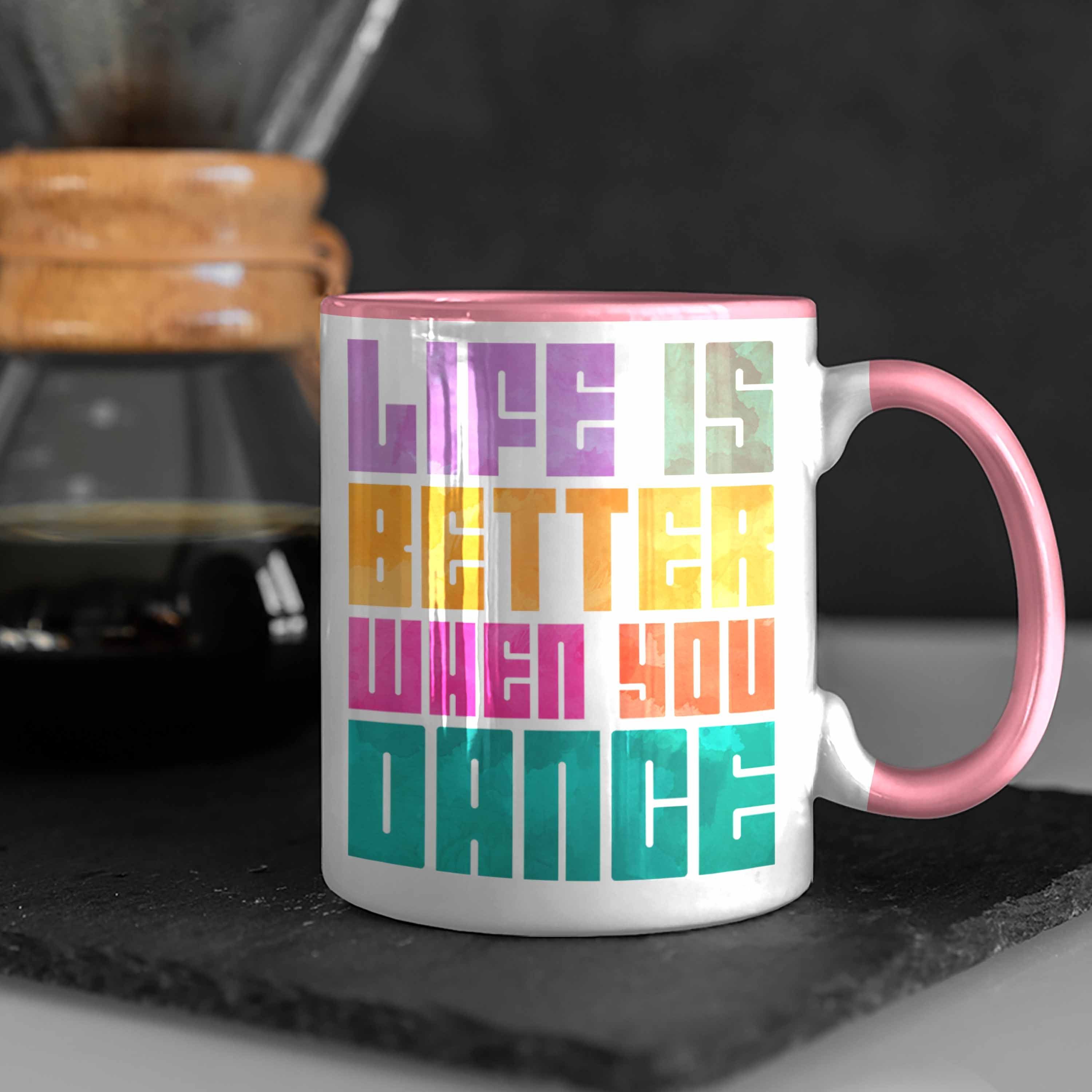 Tasse Geschenkidee - Tanzen You Is Life Tanzlehrerin Geschenk Trendation Dance Better When Tasse Tänzer Trendation Tänzerin Tanzlehrer Rosa Hobby