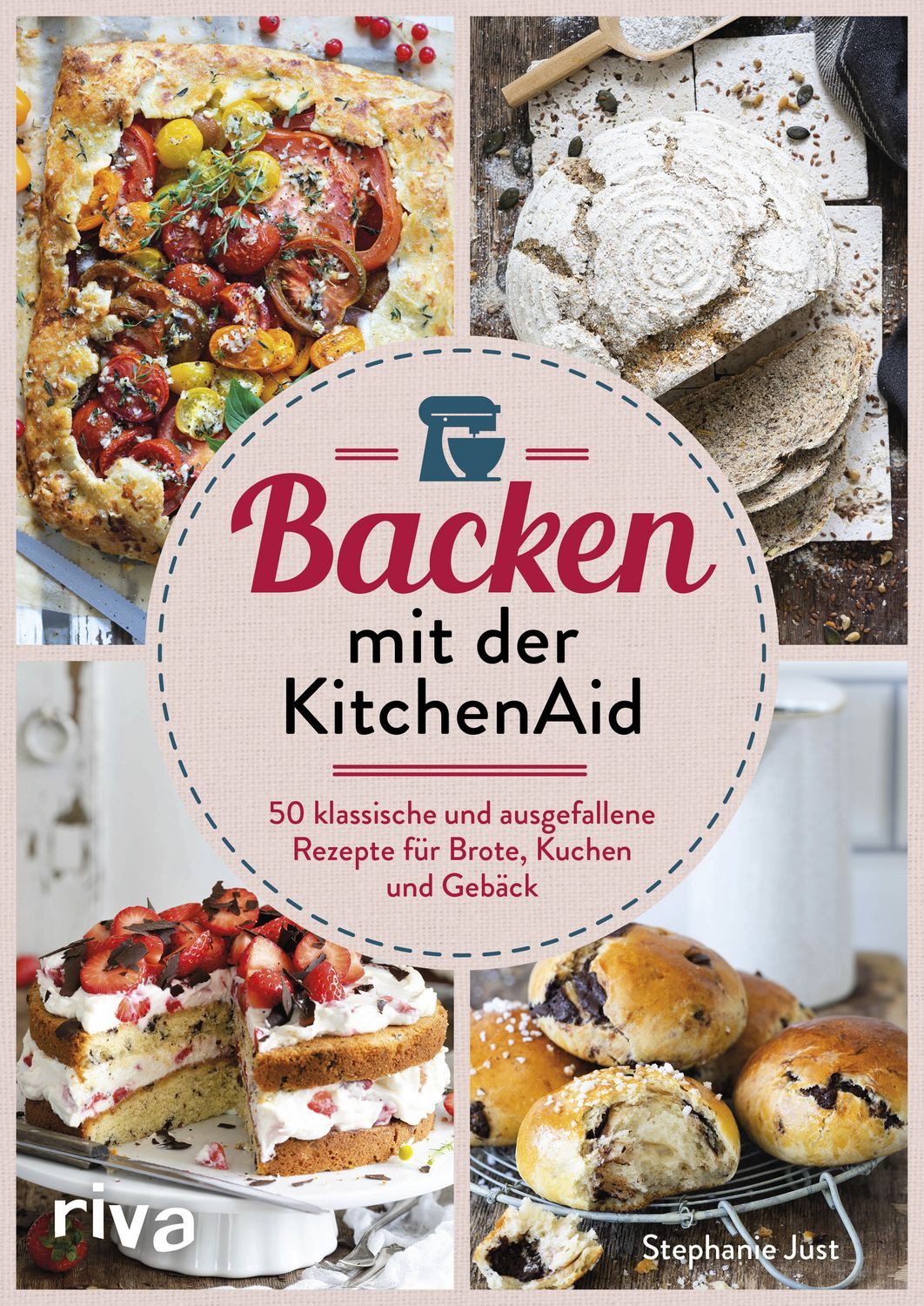 Kochbuch Backen mit der KitchenAid 50 klassische und ausgefallene Rezepte für B Stephanie Just