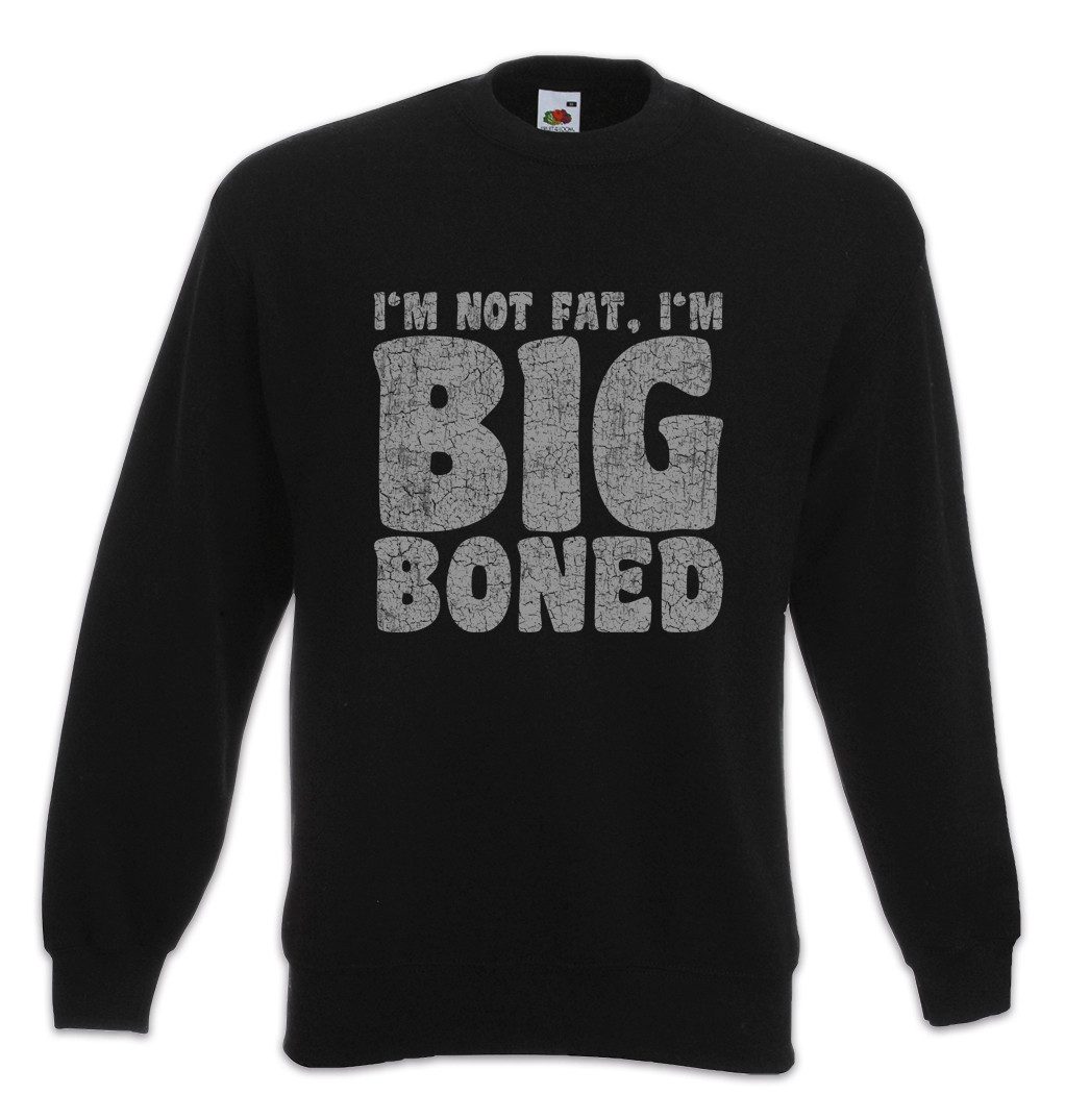 Sweatshirt I'm Not Fat I'm Big Boned Sweatshirt Dick Dicker Stolz Übergewicht