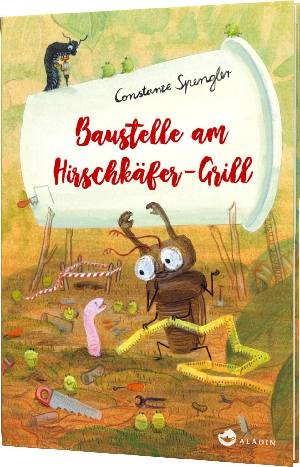 Hirschkäfer-Grill 2: Baustelle am Hirschkäfer-Grill / Constanze Spengler, Lustiges Insekten-Kinderbuch zum Vorlesen