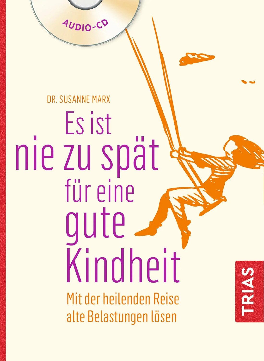 Trias Hörspiel Es ist nie zu spät für eine gute Kindheit (Hörbuch)