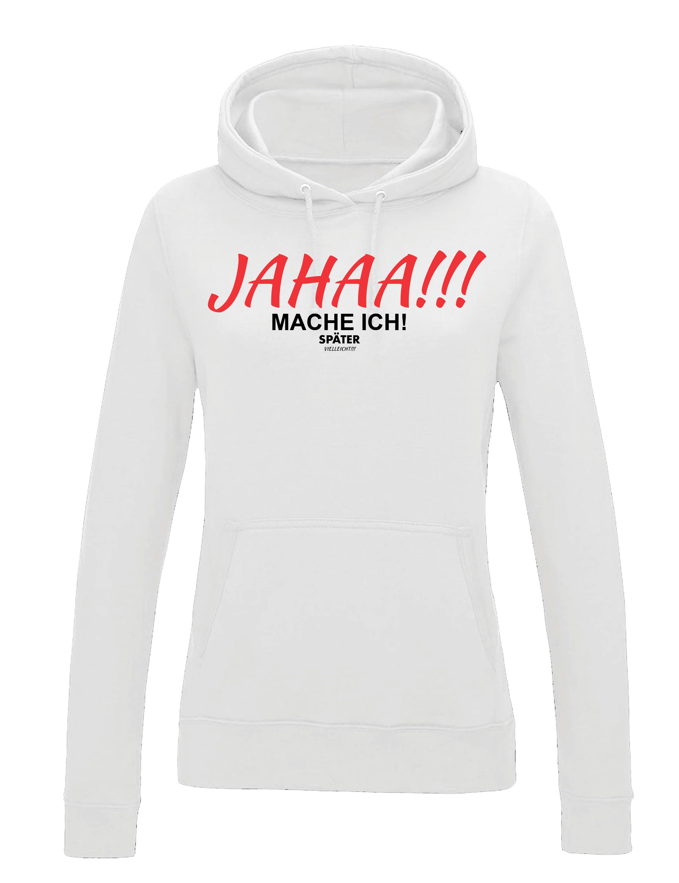 Kapuzenpullover "JAHAA mache ich später" Damen Hoodie Pullover lustig Fun Print Motiv