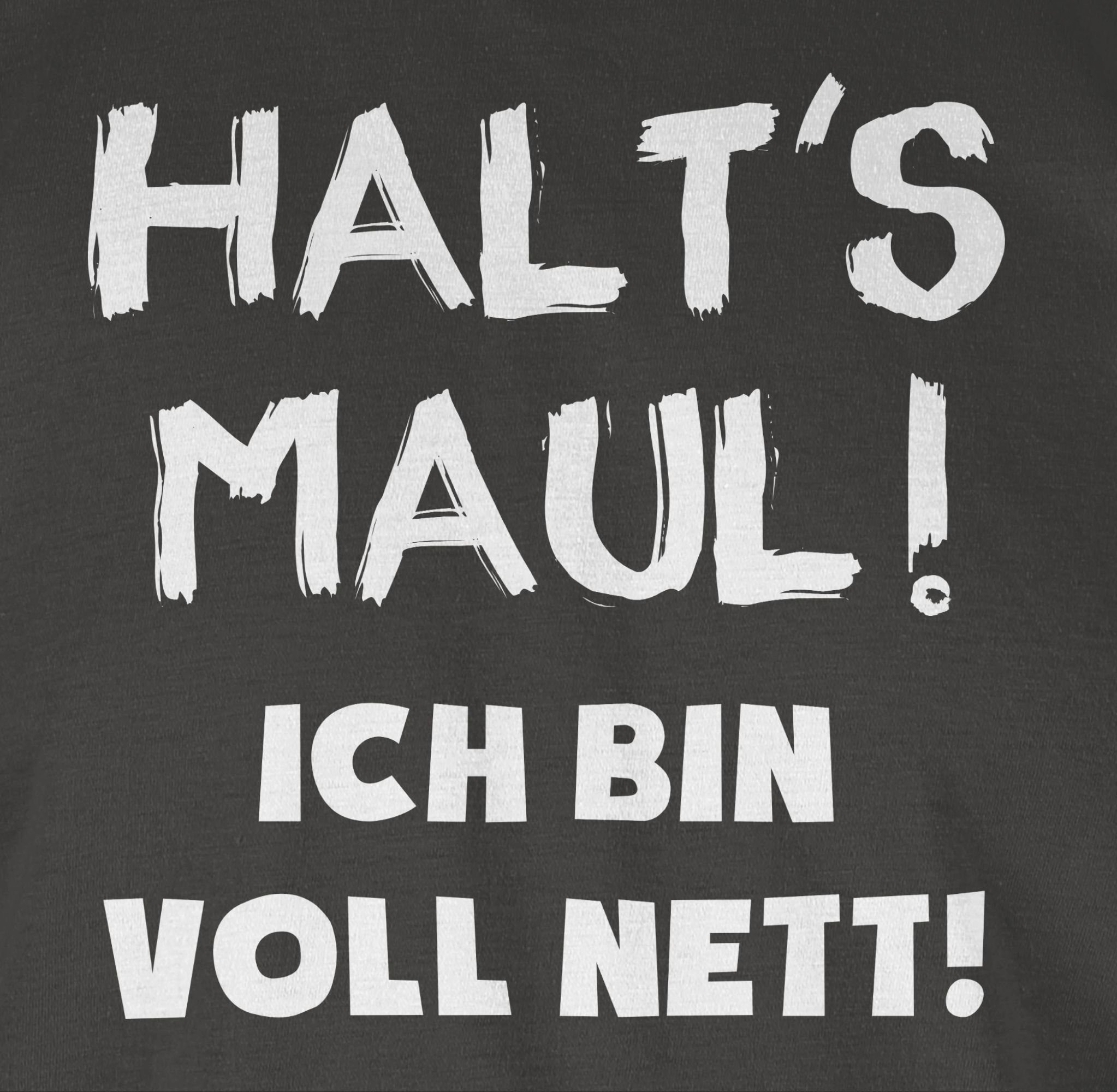 bin mit voll Shirtracer Halt's ich nett T-Shirt 02 Statement Spruch Maul Dunkelgrau Sprüche