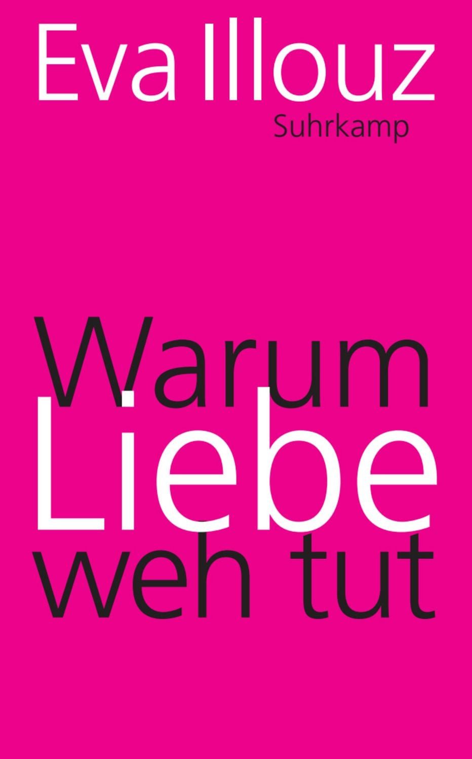 Warum Liebe weh tut / Eva Illouz